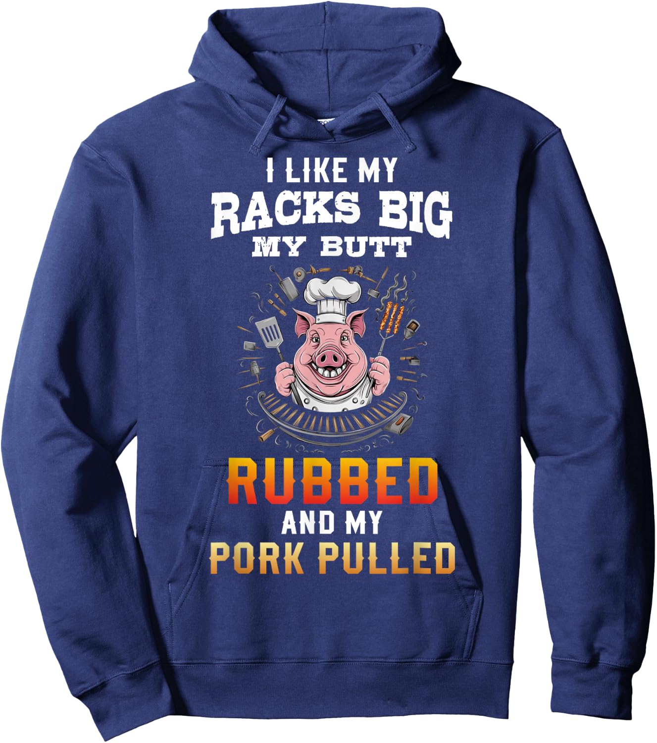 I Like My Racks Big My butt Rubbed And My Pork Pulled Hoodie - Hoodie | Navy