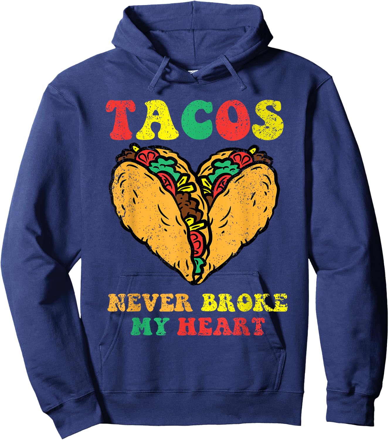 Tacos Never Broke My Heart Cinco De Mayo Funny Mexican Party Hoodie - Hoodie | Navy
