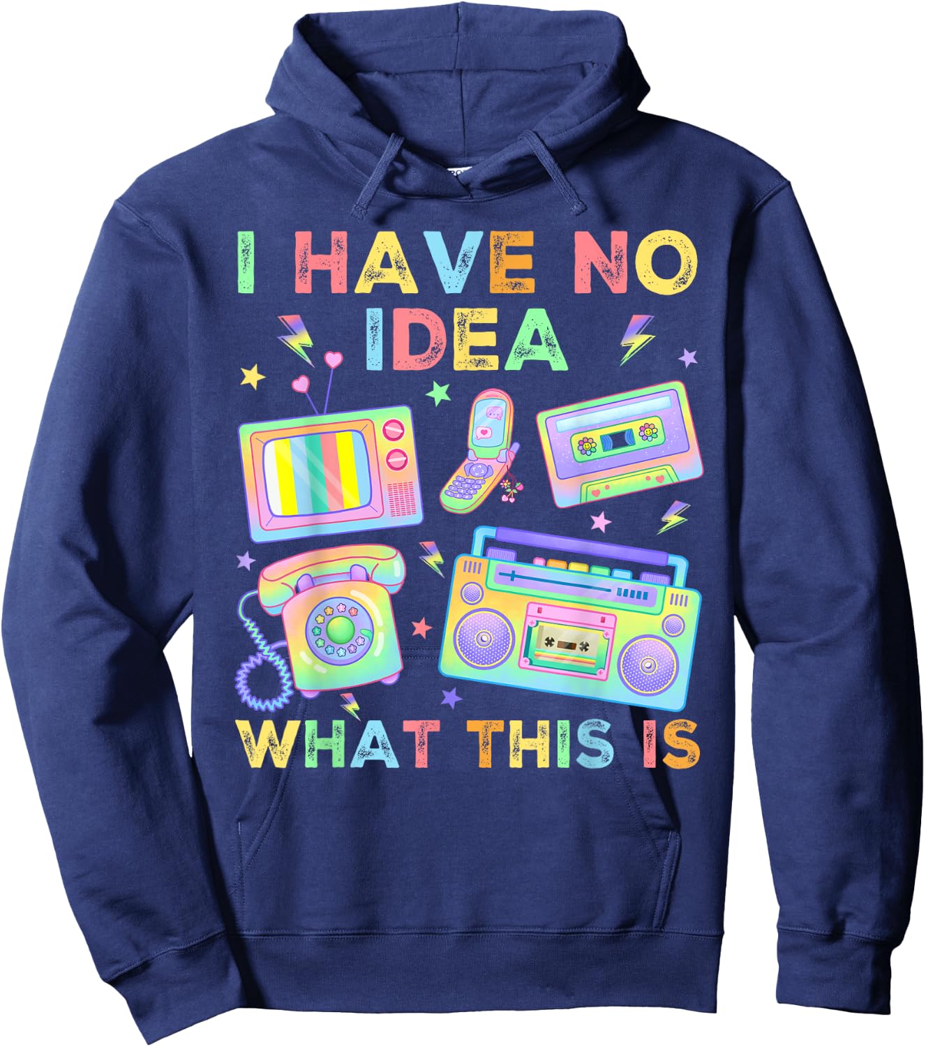 I Have No Idea What This is Men Women Kids 70s 80s 90s Funny Hoodie - Hoodie | Navy