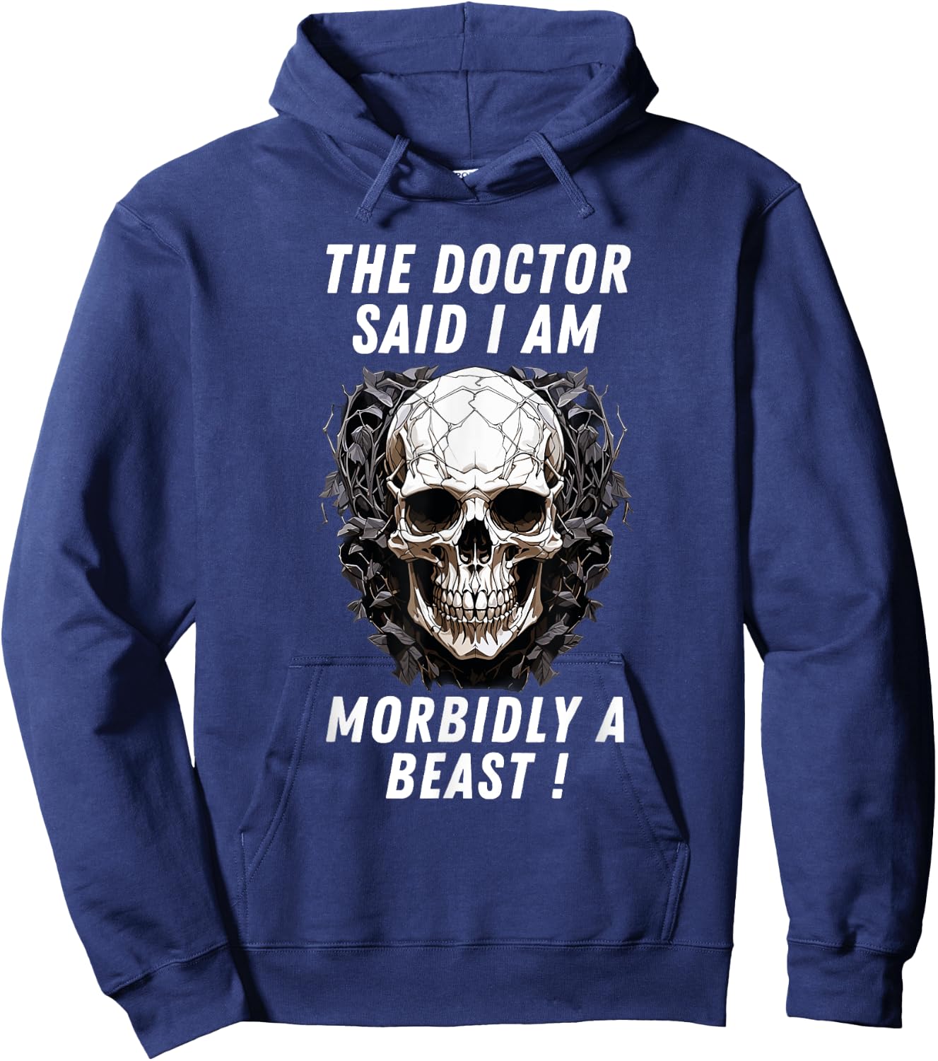 The doctor said I am morbidly a Beast funny meme sarcastic Hoodie - Hoodie | Navy