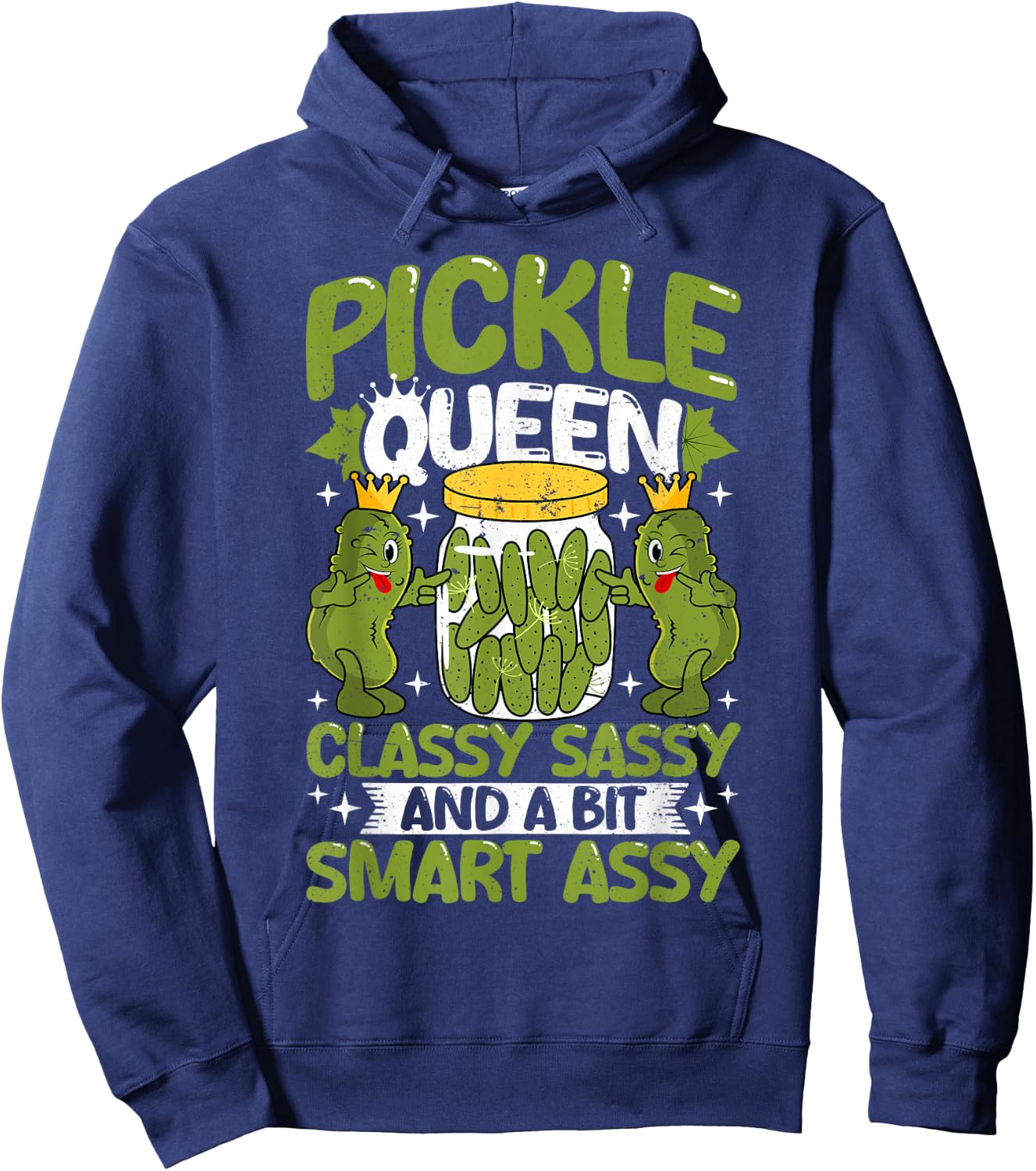 Pickle Queen Classy Sassy and a Bit Smart Assy Dill Pickle Hoodie - Hoodie | Navy