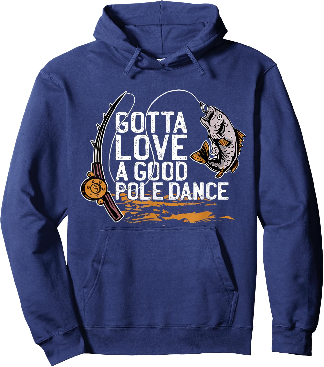 Gotta Love A Good Pole Dance, Fishermen Fishing Fish Angler Hoodie - Hoodie | Navy