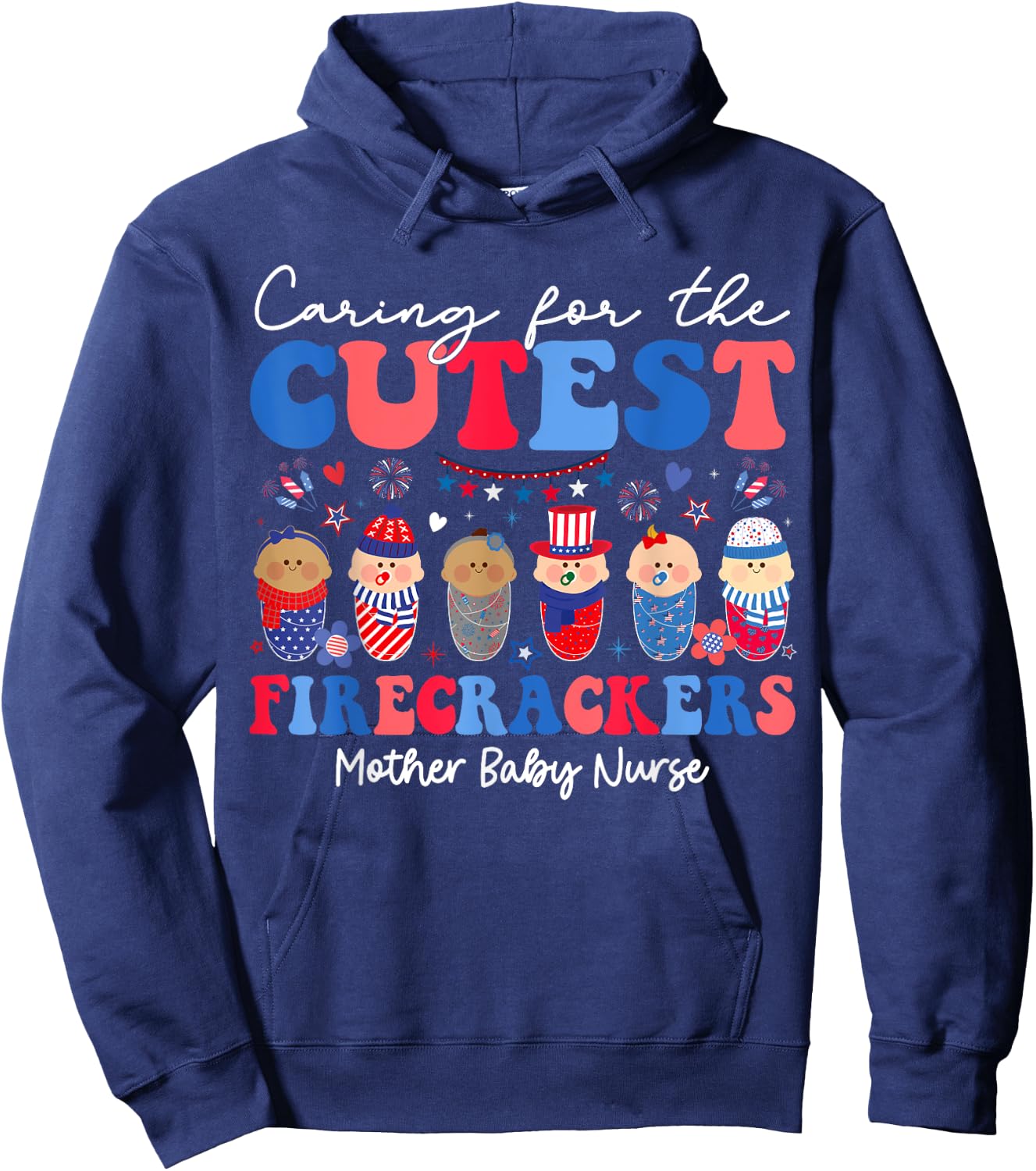 Caring For Cutest Firecrackers Mother Baby Nurse 4th Of July Women Girls Kids Men Hoodie - Hoodie | Navy
