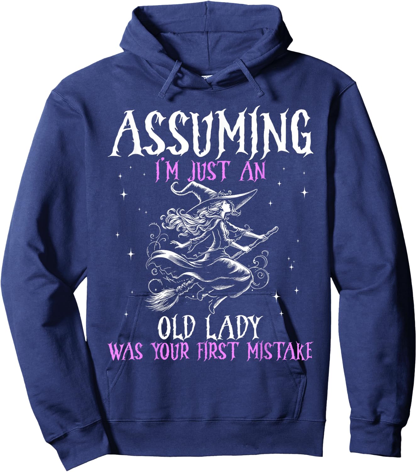 Witch Assuming I M Just An Old Lady Was Your First Mistake Hoodie - Hoodie | Navy