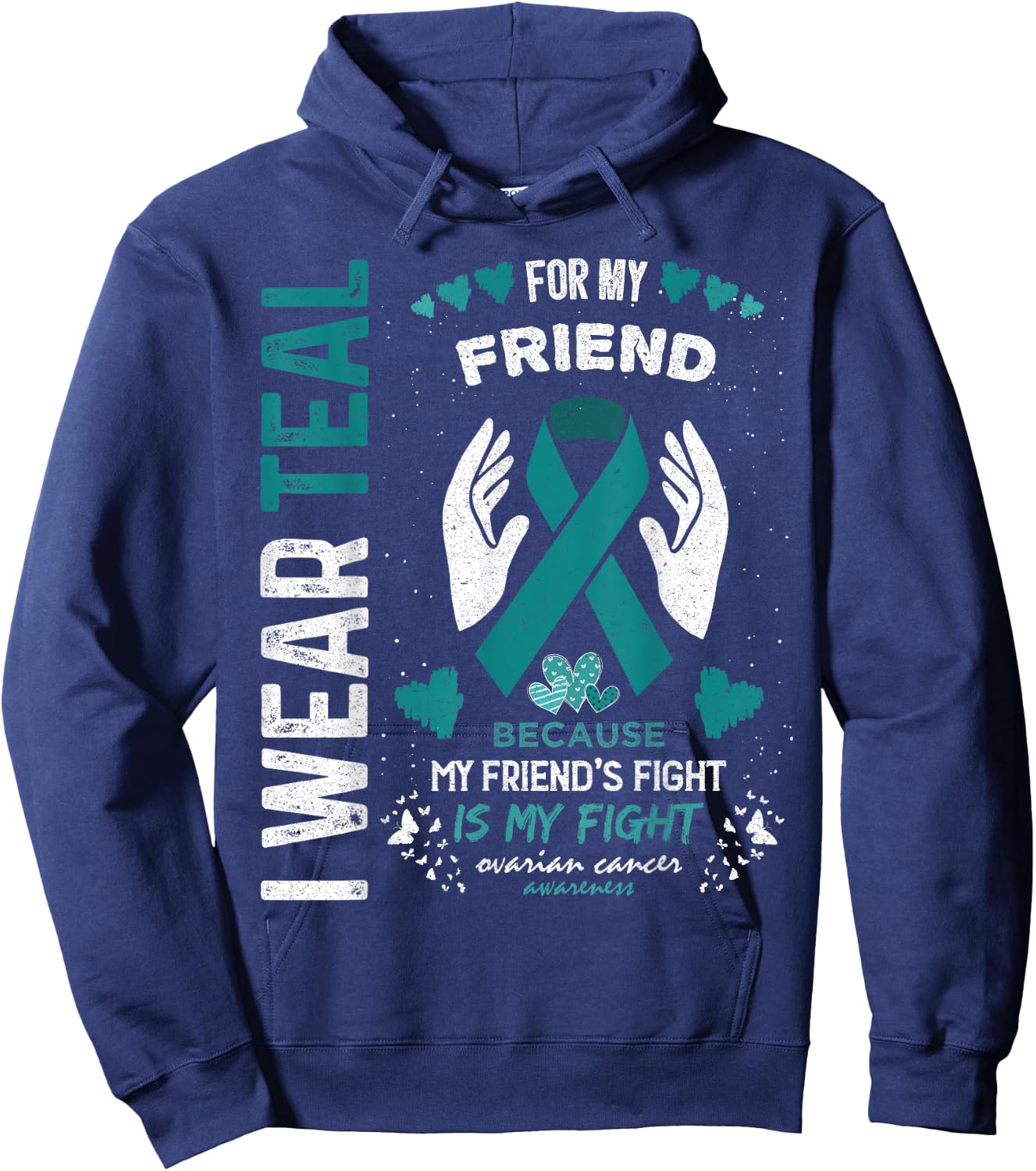 I Wear Teal for My Friend Ovarian Cancer Ribbon Awareness Hoodie - Hoodie | Navy