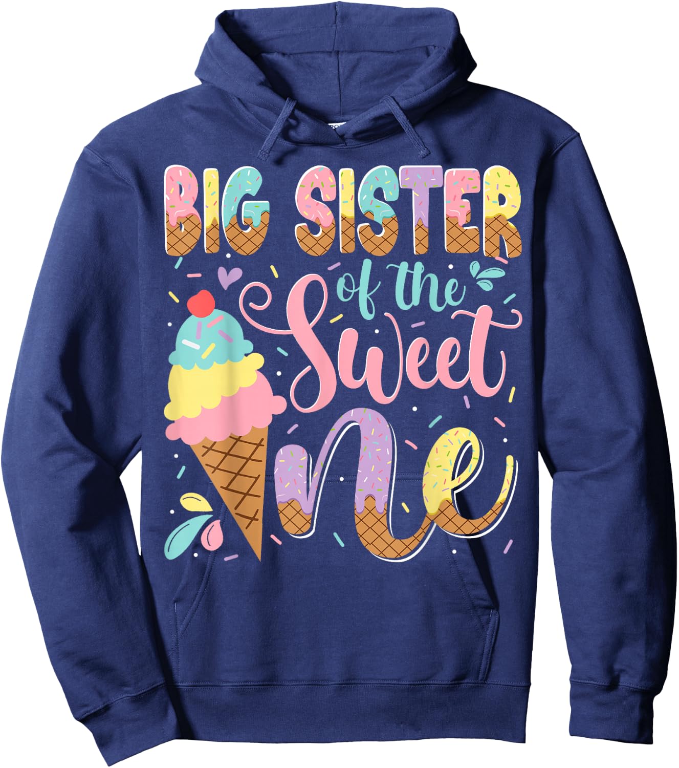 Big Sister Of The Sweet One Ice Cream 1St Birthday Party Hoodie - Hoodie | Navy