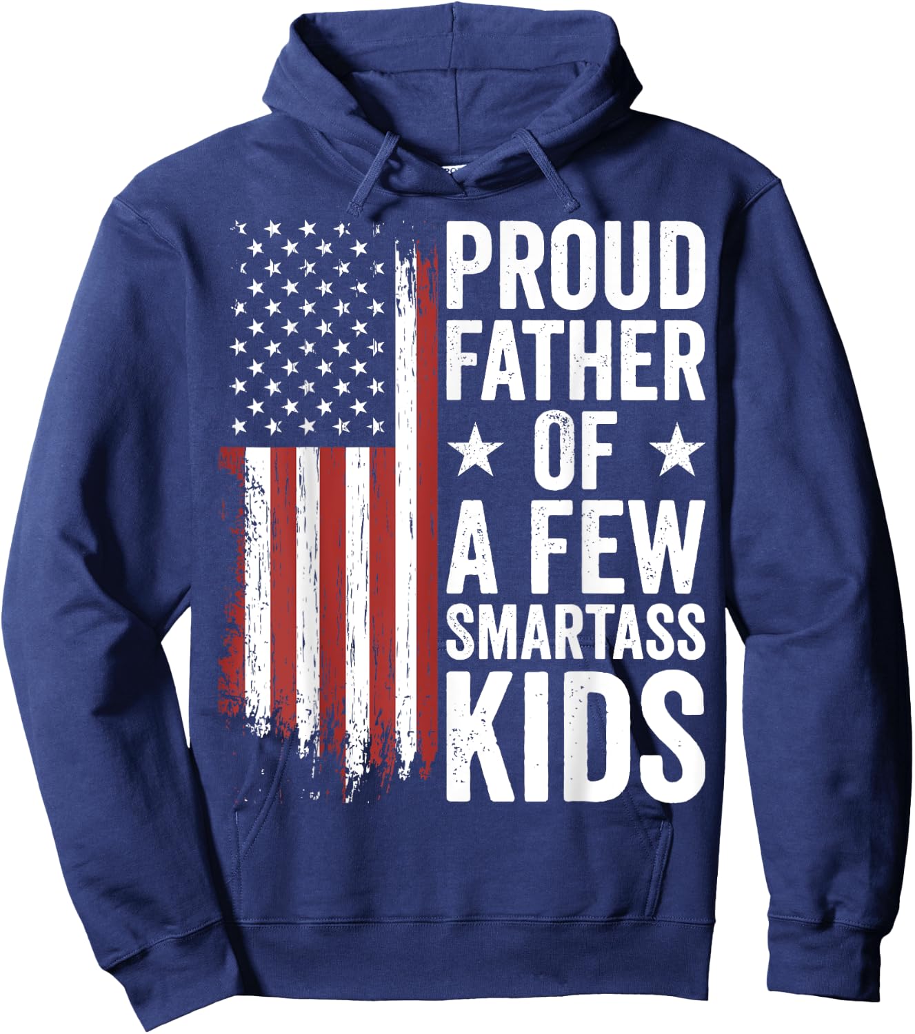 Proud Father Of A Few Smartass Kids Funny Fathers Day Hoodie - Hoodie | Navy