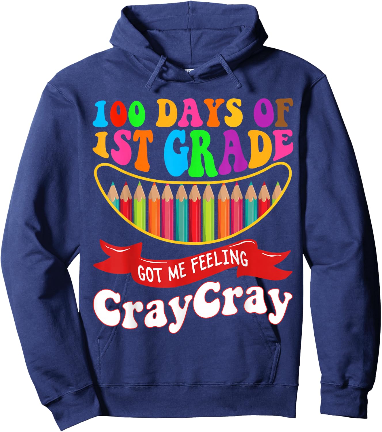 100 Days Of 1st Grade Got Me Feeling Cray Cray First Grade Hoodie - Hoodie | Navy