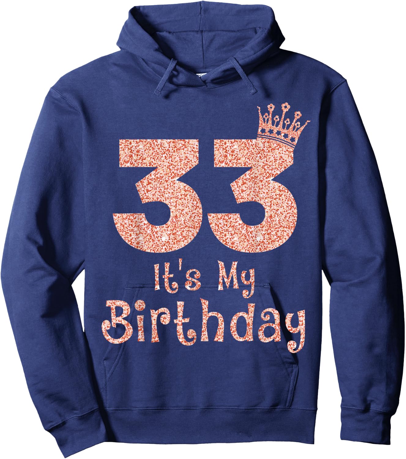 33 It's My Birthday 33 Years Old Happy 33rd Birthday Girl Hoodie - Hoodie | Navy