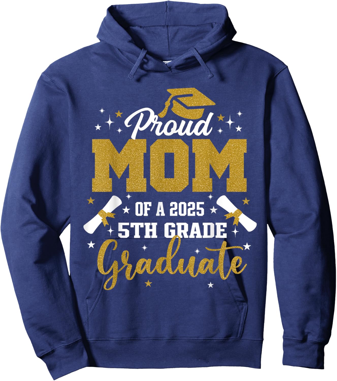 Proud Mom Of A 2025 5th Grade Graduate Graduation 2025 Hoodie - Hoodie | Navy