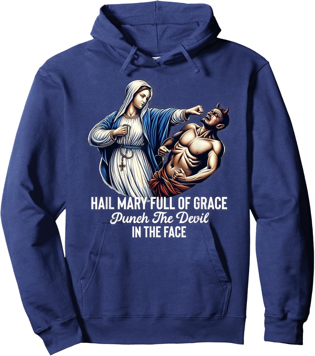 Hail Mary Full of Grace Punch the Devil in the Face Catholic Hoodie - Hoodie | Navy