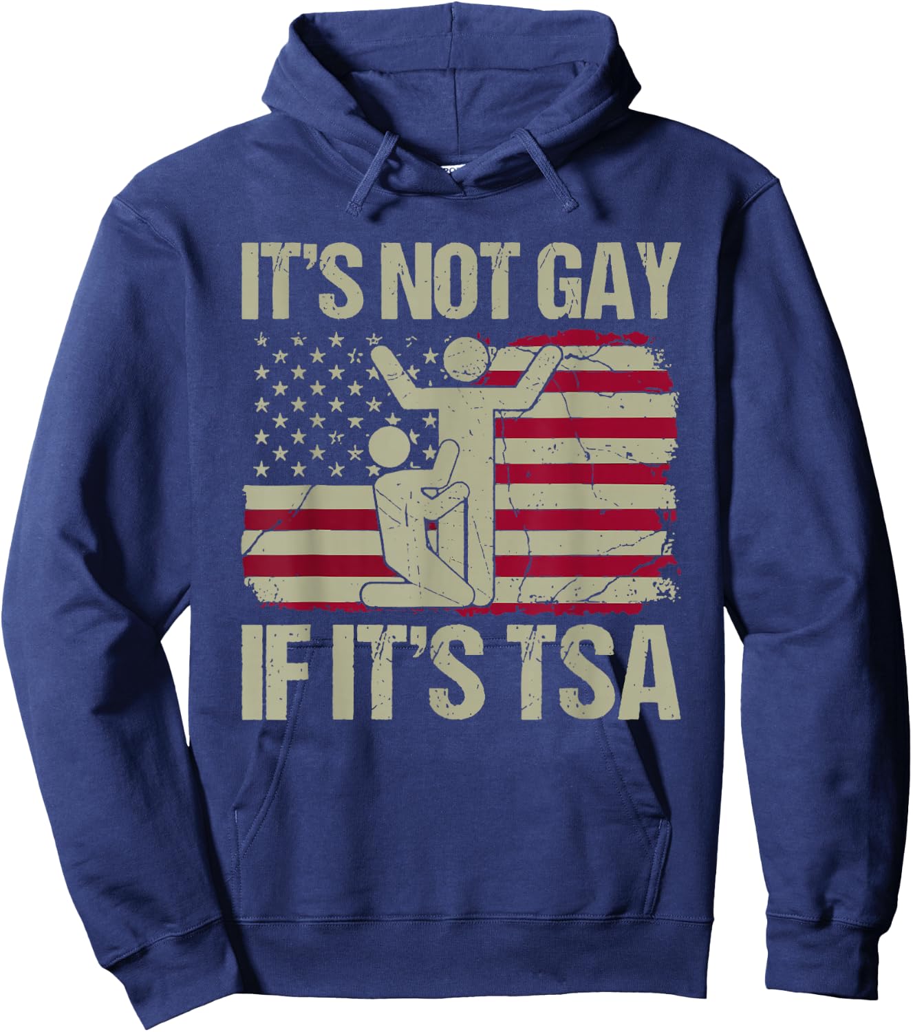 Distressed It Is Not Gay If It's TSA Shirt Security Hoodie - Hoodie | Navy