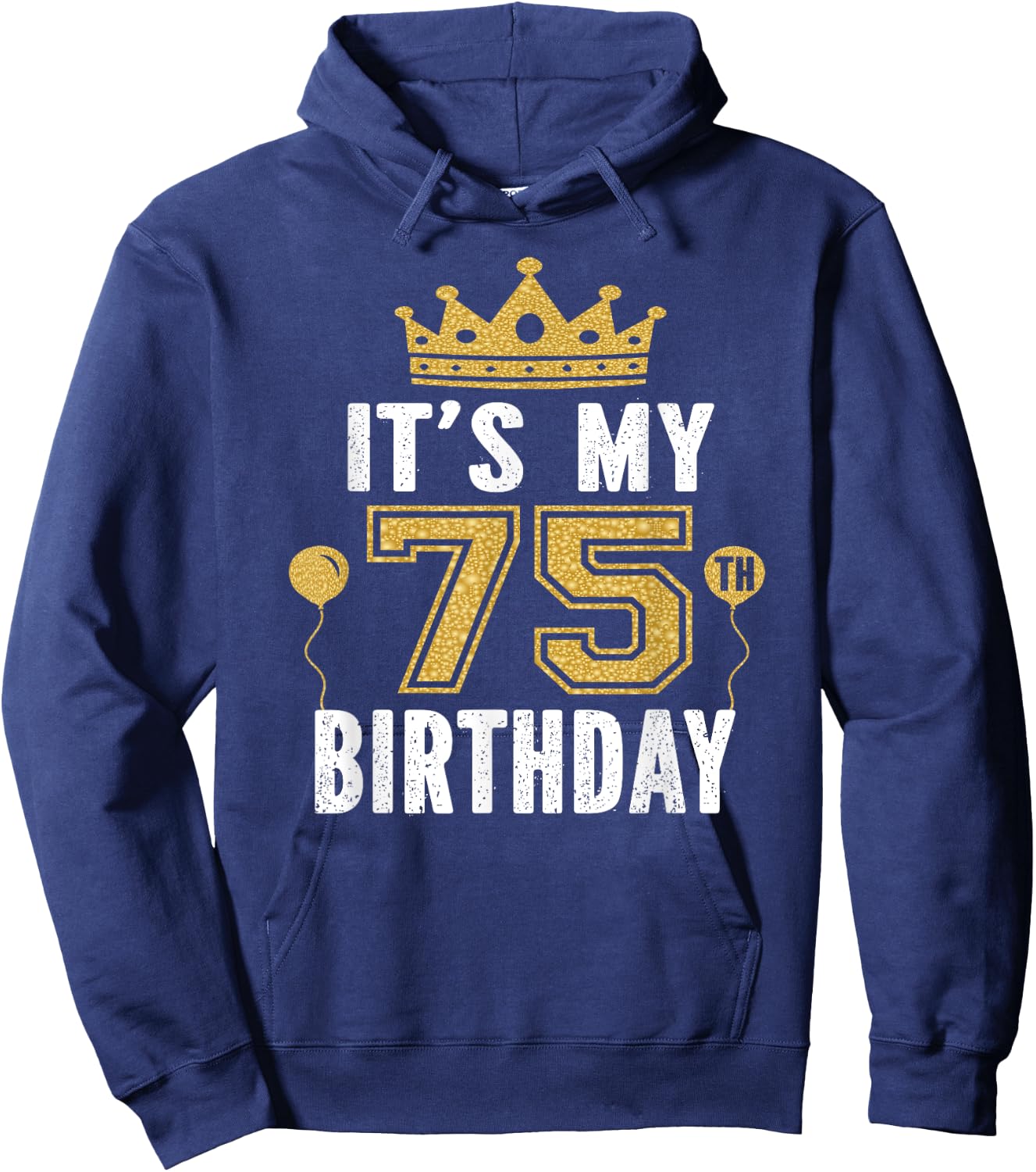 It's My 75th Birthday Gift 75 Years Old Man And Woman Hoodie - Hoodie | Navy