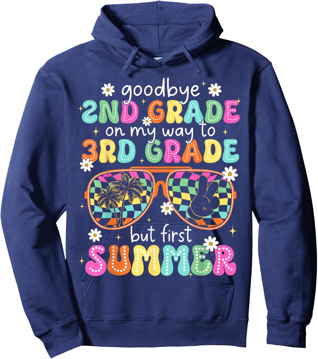 Goodbye 2nd Grade On My Way to 3rd Grade Last Day Of School Hoodie - Hoodie | Navy