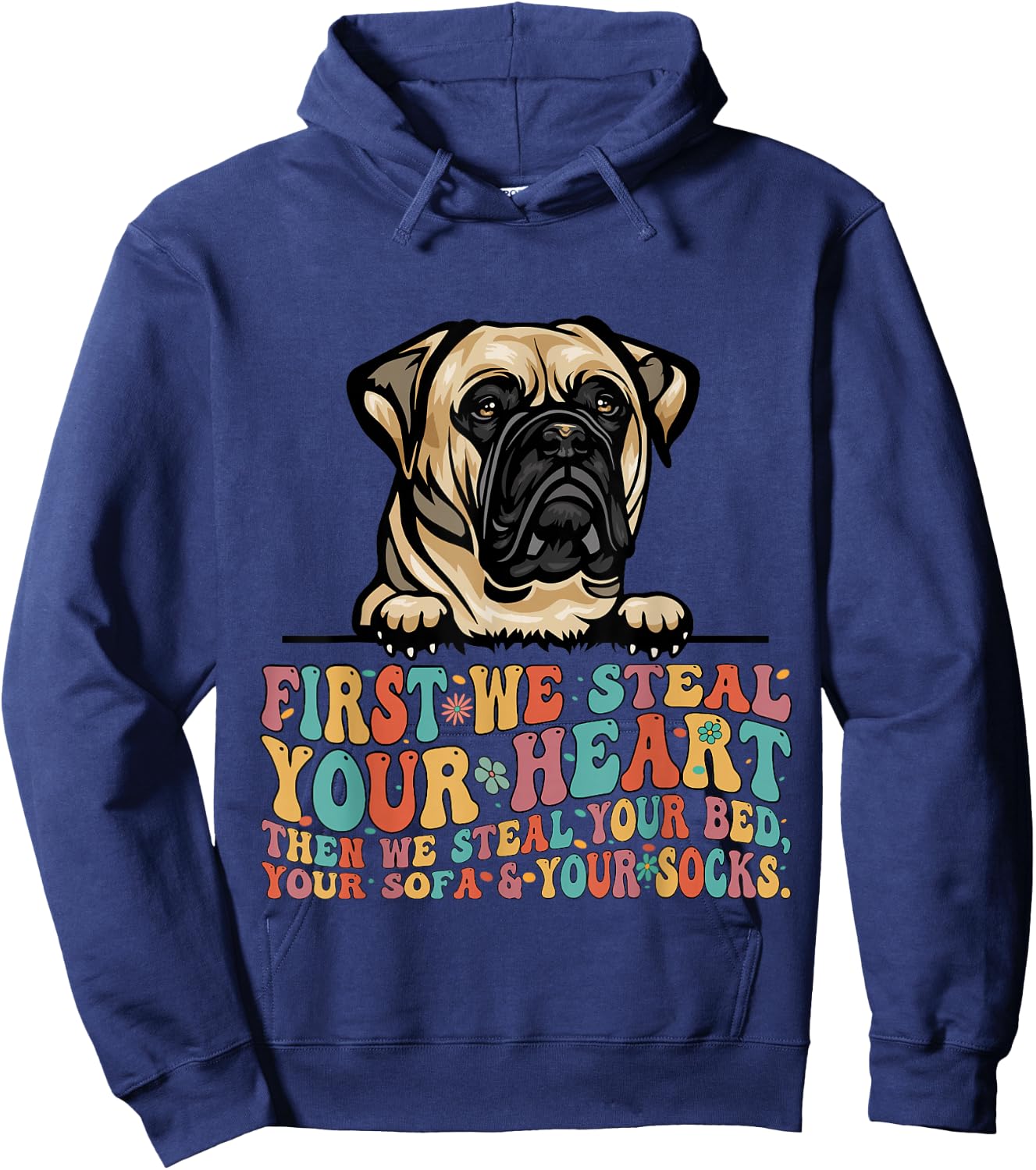 Bull Mastiff First We Steal Your Heart Then Bed Sofa Socks Hoodie - Hoodie | Navy
