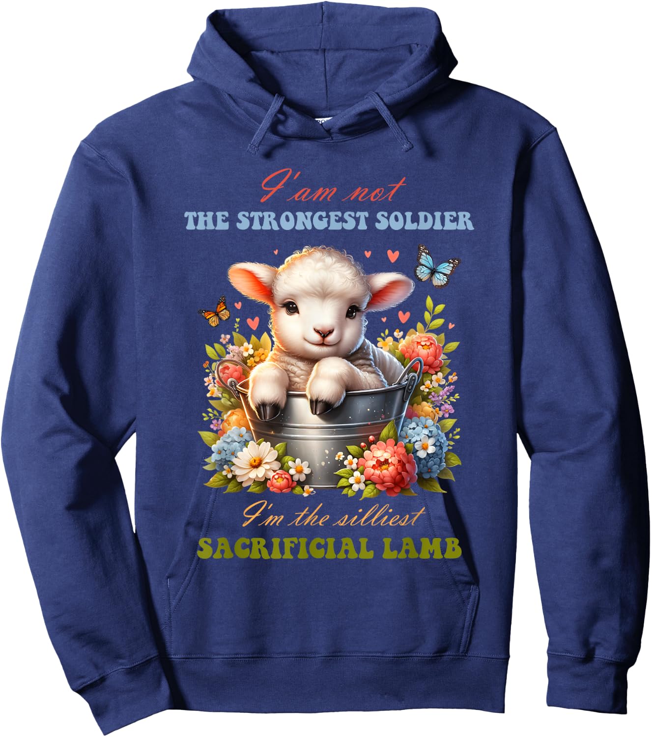 Not The Strongest Soldier I'm The Silliest Sacrificial Lamb Hoodie - Hoodie | Navy