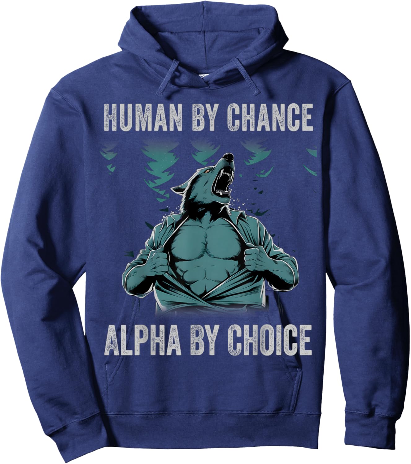 Human By Chance Alpha By Choice Cool Funny Alpha Wolf Meme Hoodie - Hoodie | Navy