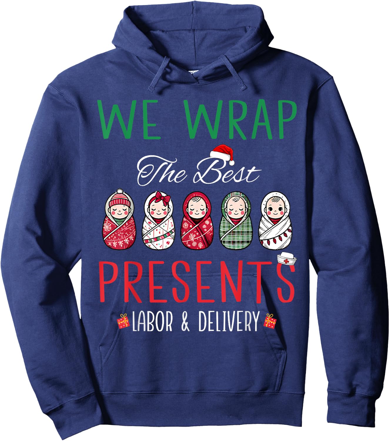 Christmas Labor & Delivery Nurse We Wrap The Best Presents Hoodie - Hoodie | Navy