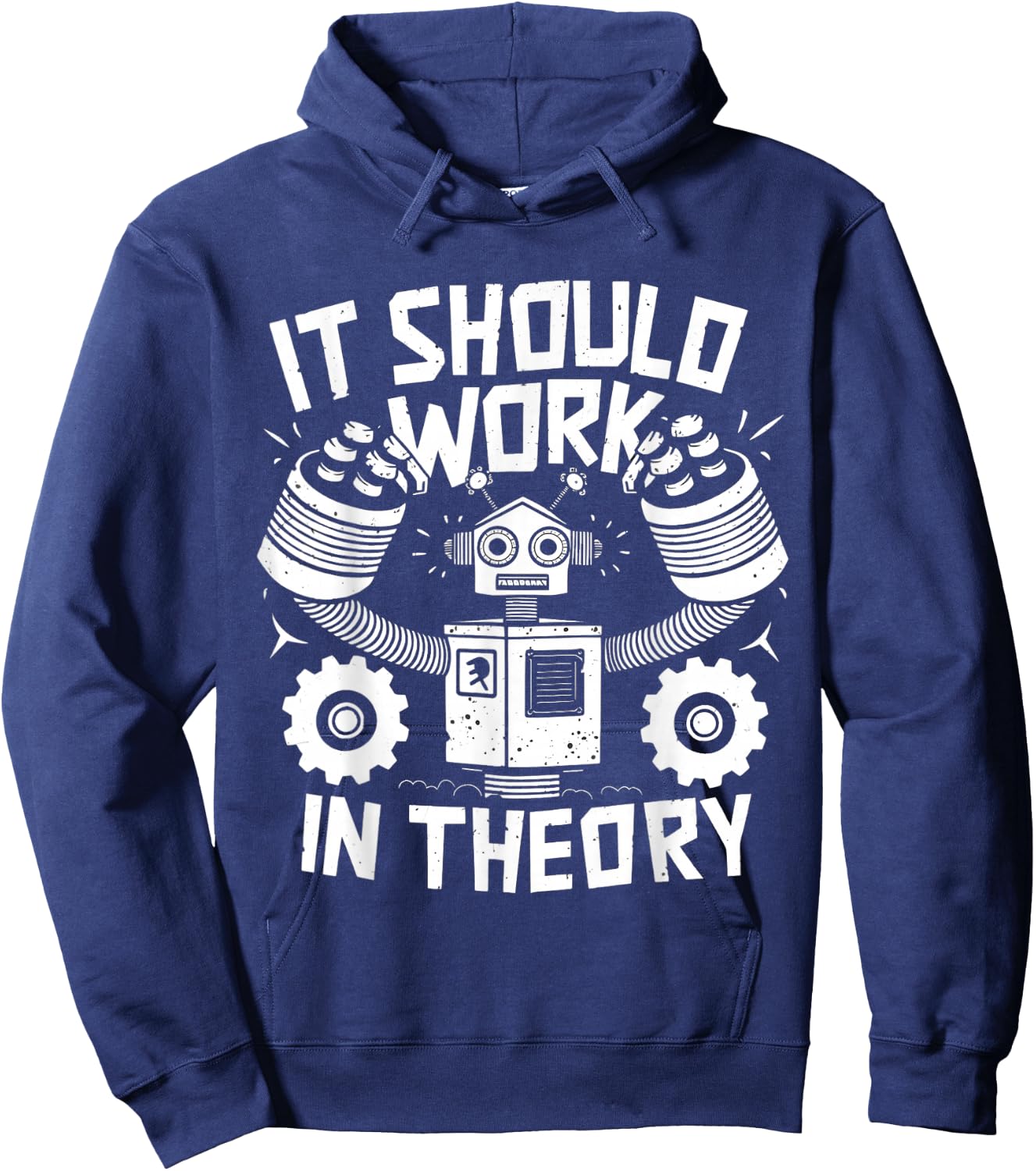 It Should Work In Theory Funny Robotics Engineering Robot Hoodie - Hoodie | Navy
