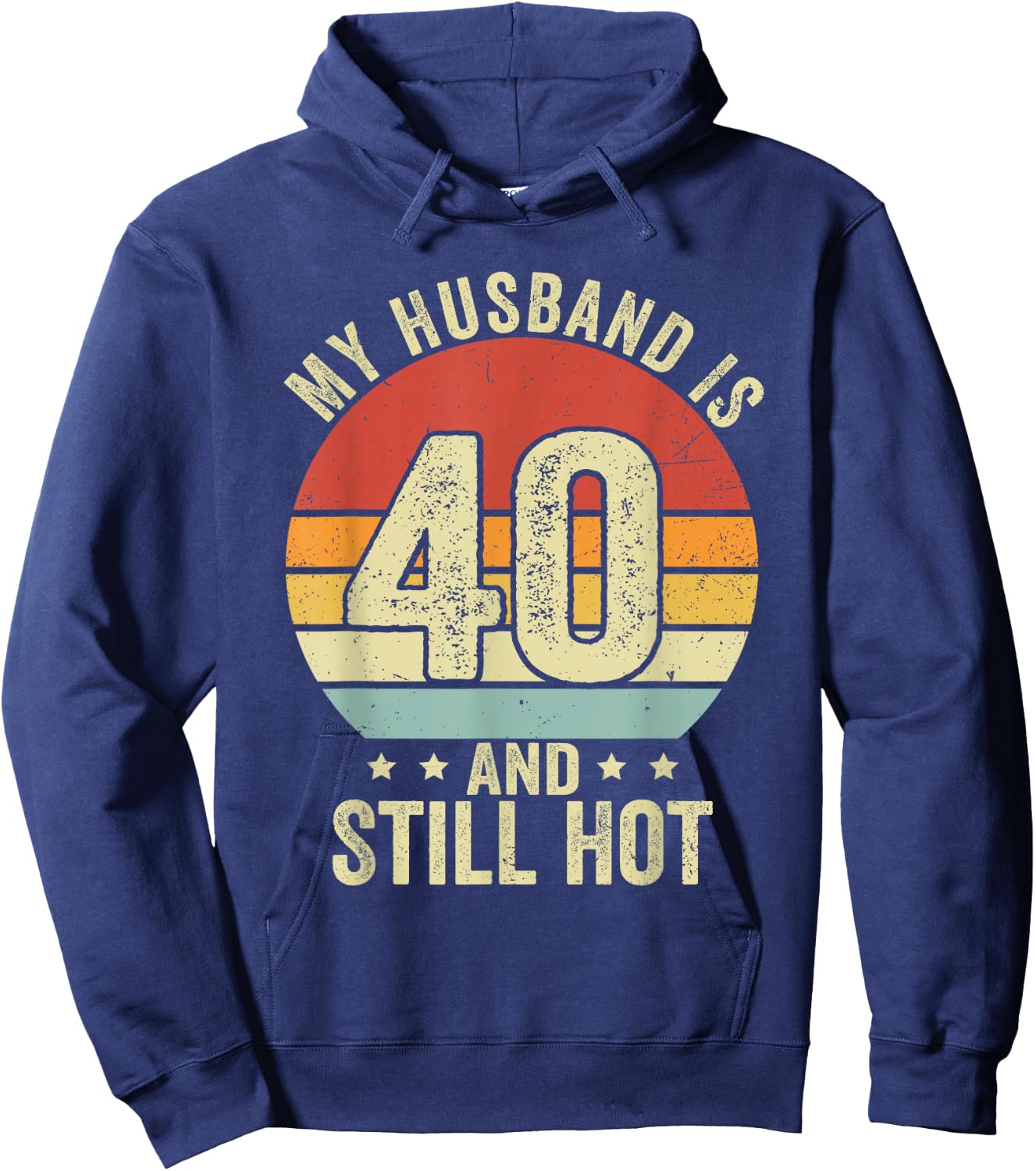 40th Husband Birthday My Husband Is 40 And Still Hot Women Hoodie - Hoodie | Navy