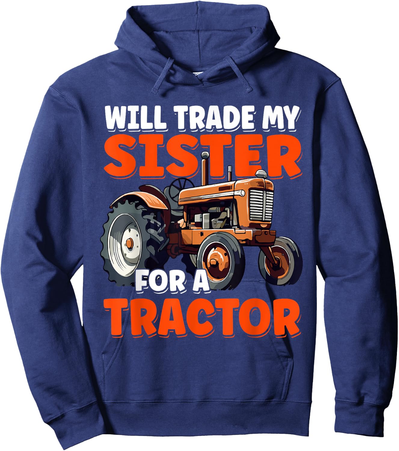Will Trade My Sister For A Tractor Humor Sarcastic Boys Girl Hoodie - Hoodie | Navy