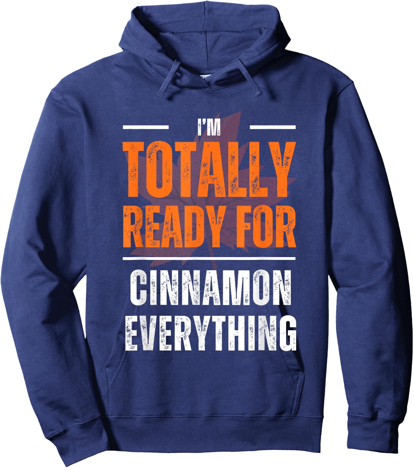 Totally Ready for Cinnamon Everything Autumn Fall Hoodie - Hoodie | Navy