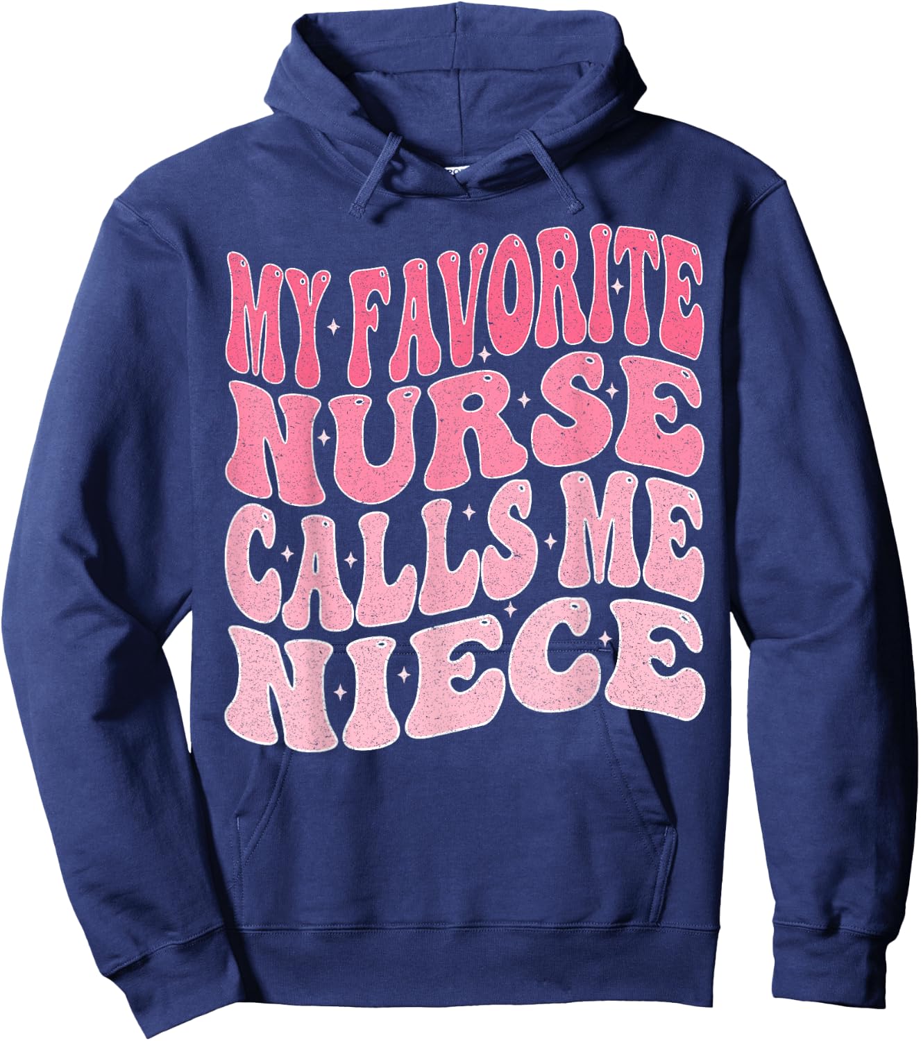 My Favorite Nurse Calls Me Niece for Aunt Uncle Hoodie - Hoodie | Navy
