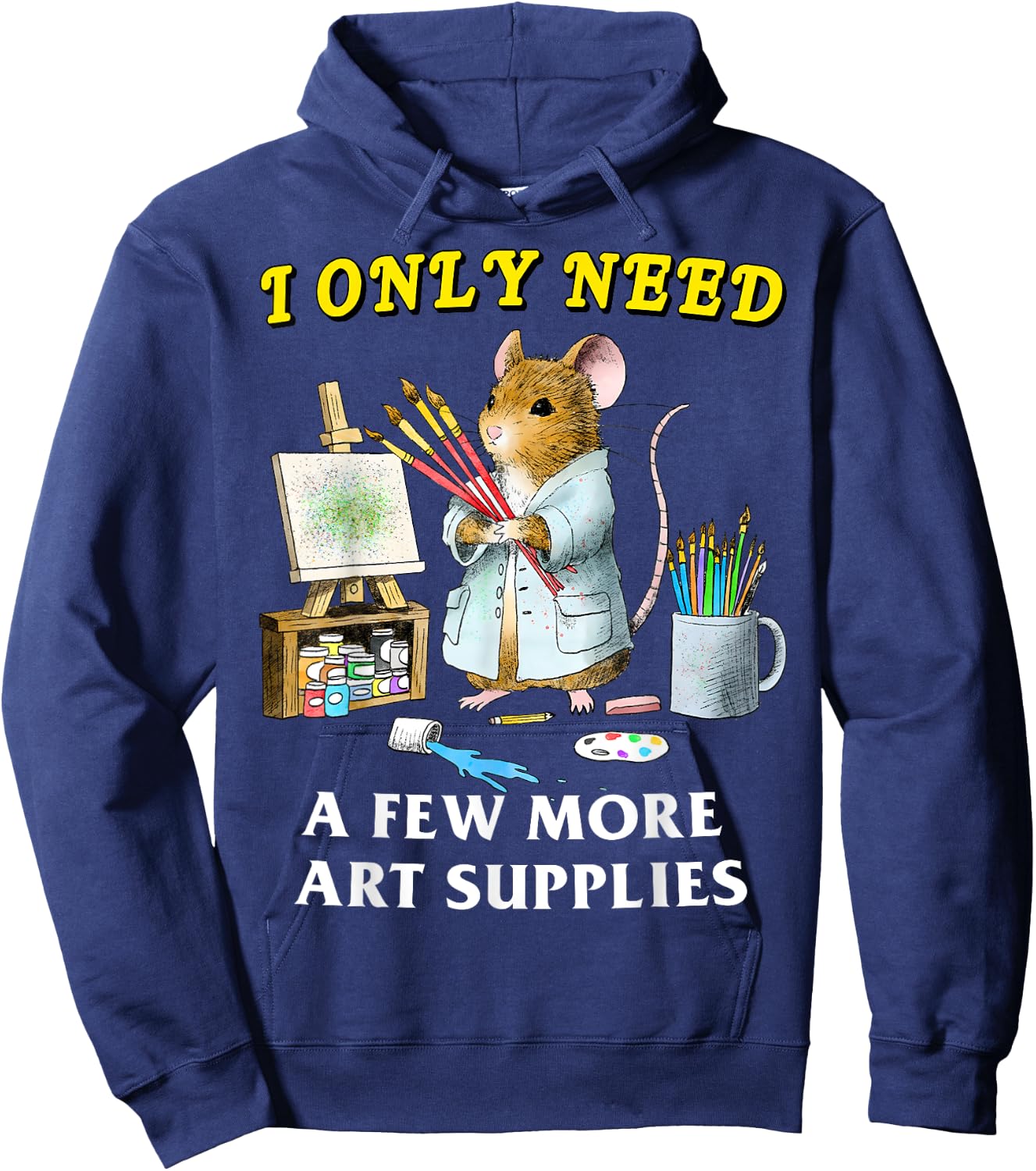I Only Need A Few More Art Supplies Funny Mouse Meme Art Hoodie - Hoodie | Navy