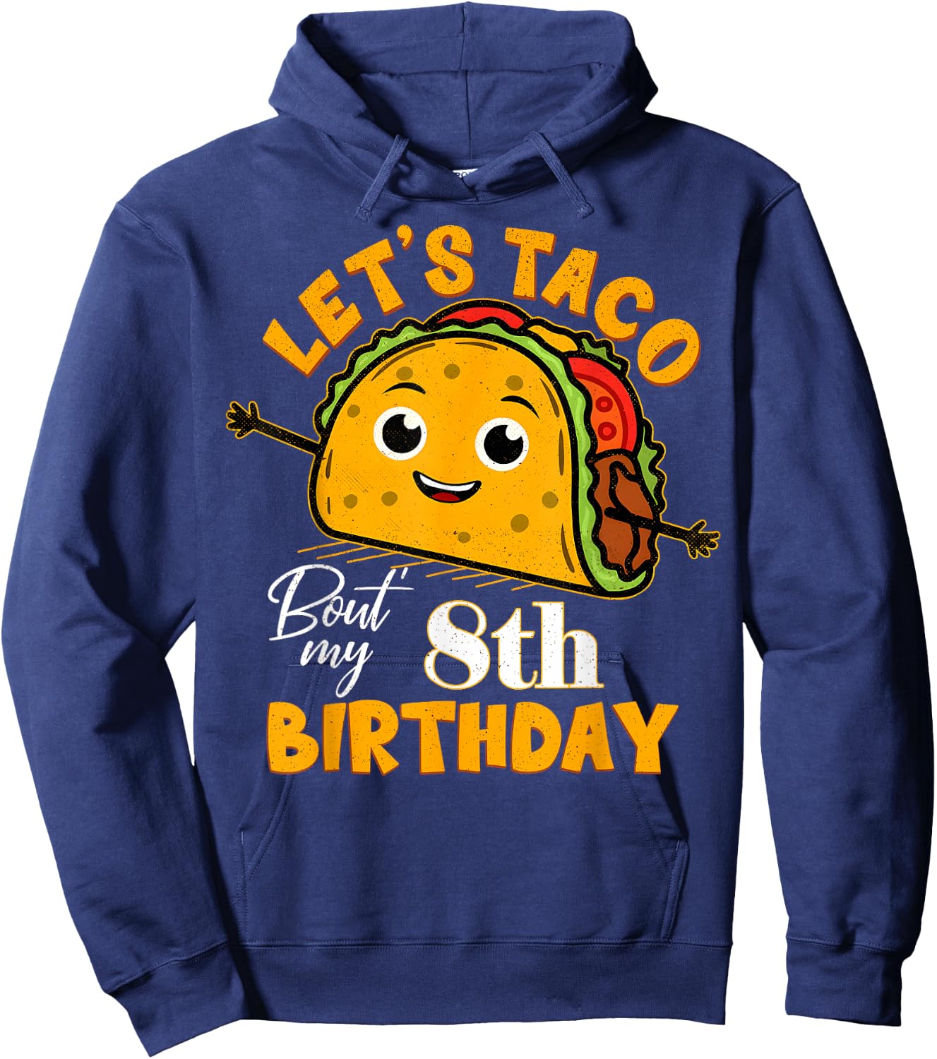 Let's Taco Bout My 8th Birthday 8 Year Old Tacos Lover Hoodie - Hoodie | Navy