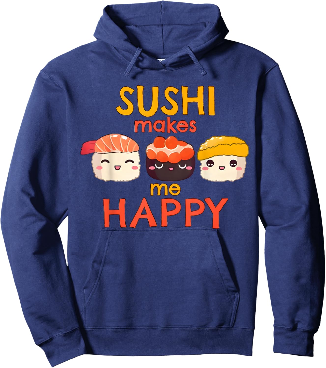 Sushi Makes Me Happy Funny Japanese Foodie Sushi Fan Fish Hoodie - Hoodie | Navy