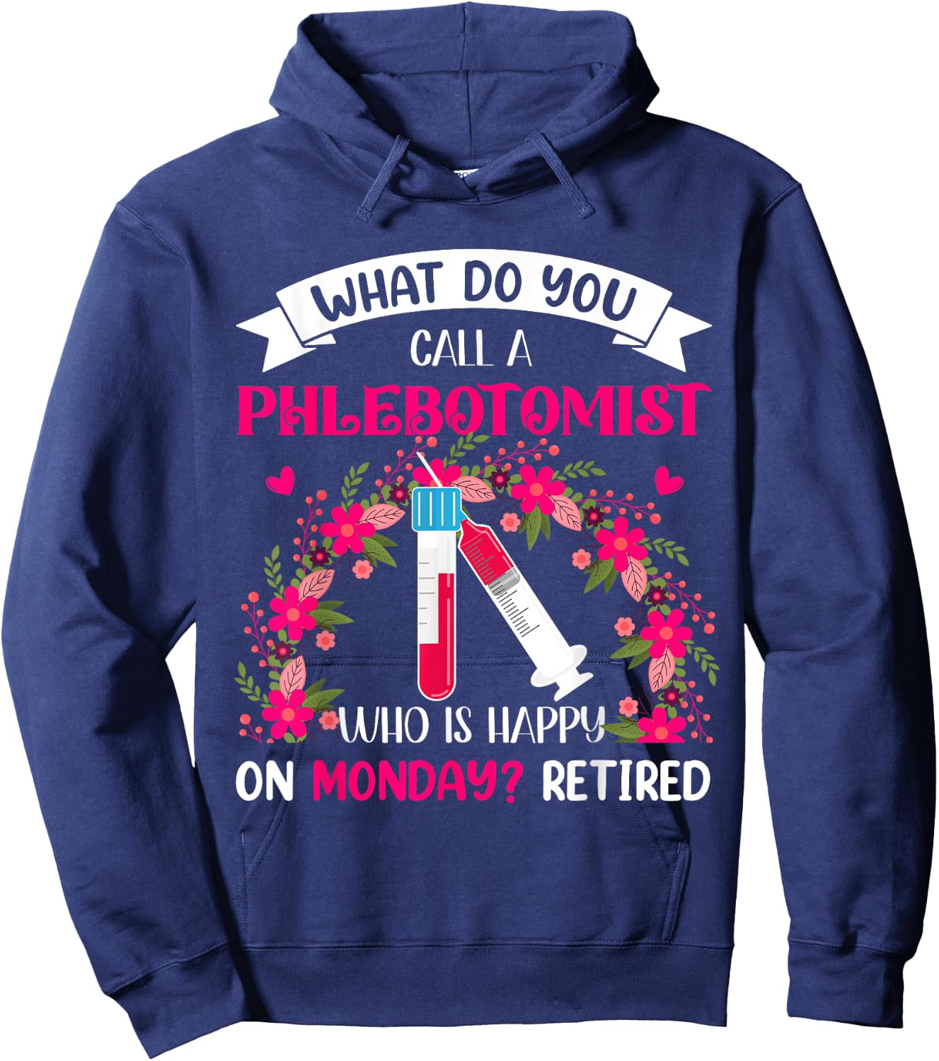 Happy Retired Funny Joke Phlebotomist Costume Retirement Hoodie - Hoodie | Navy