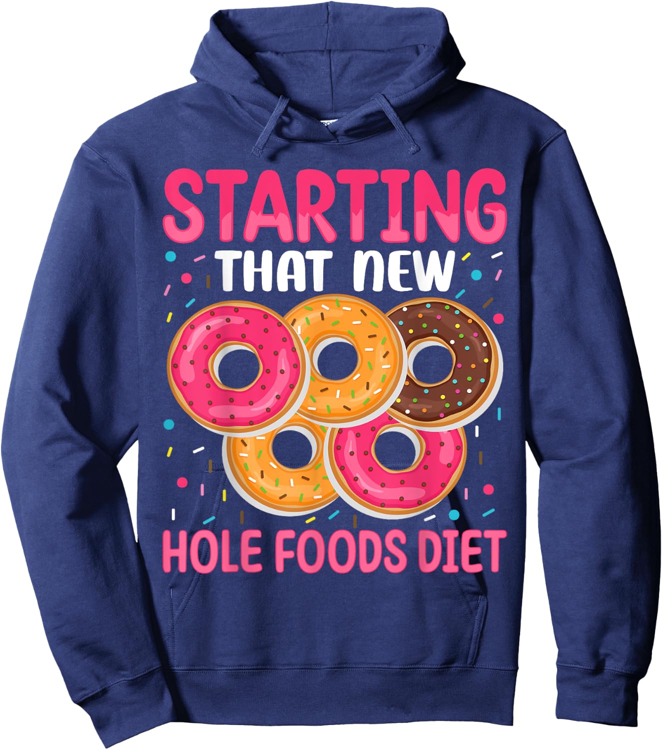 Starting That New Hole Foods Diet Hoodie - Hoodie | Navy