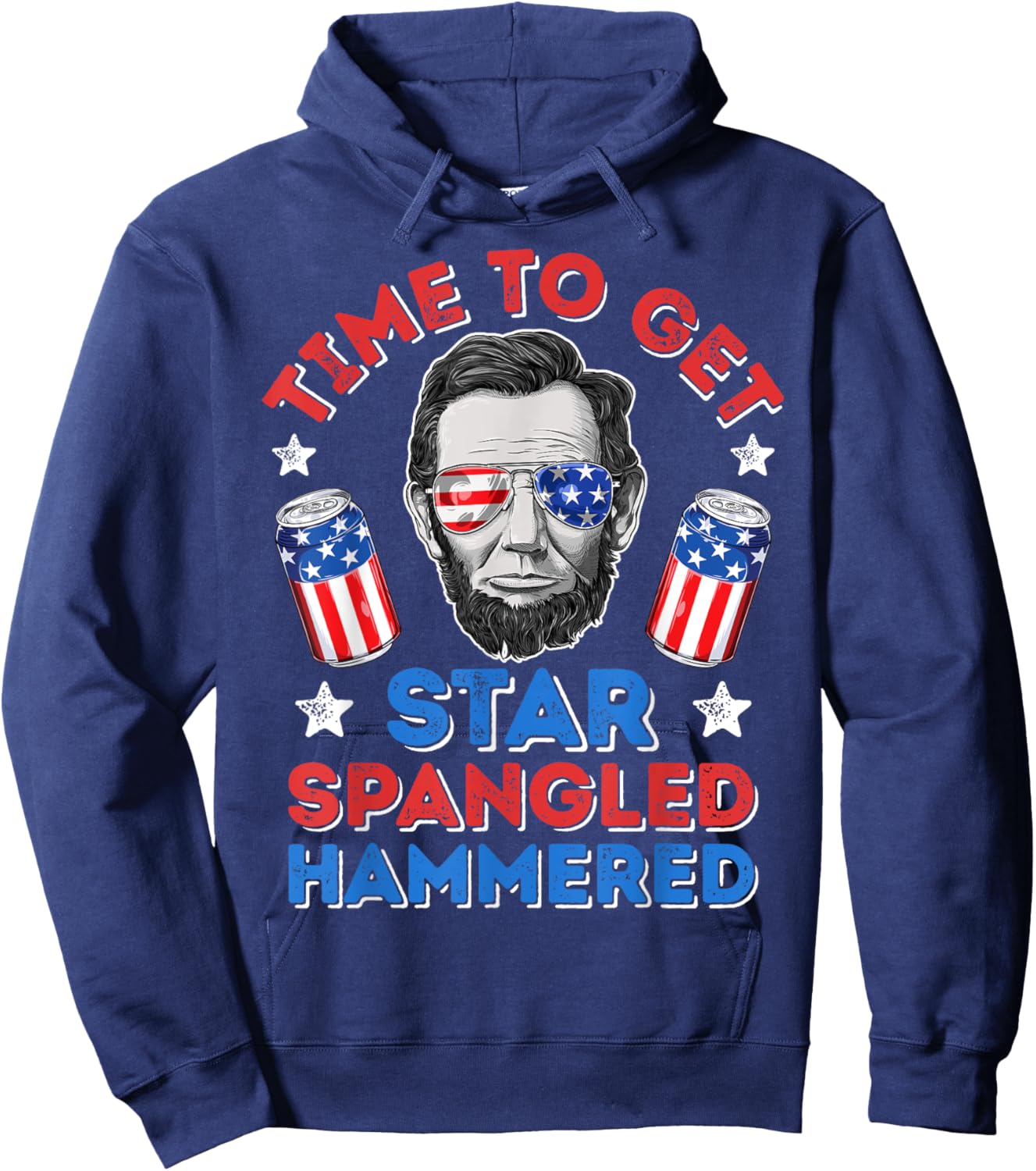 Abe Lincoln 4th Of July Time To Get Star Spangled Hammered Men Hoodie - Hoodie | Navy