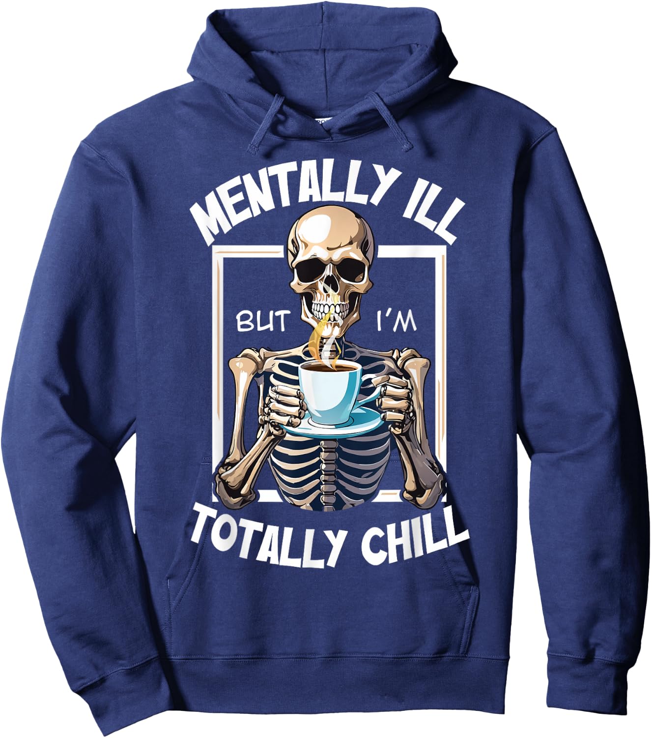 Mentally Ill But I'm Totally Chill Funny Halloween Skeleton Hoodie - Hoodie | Navy