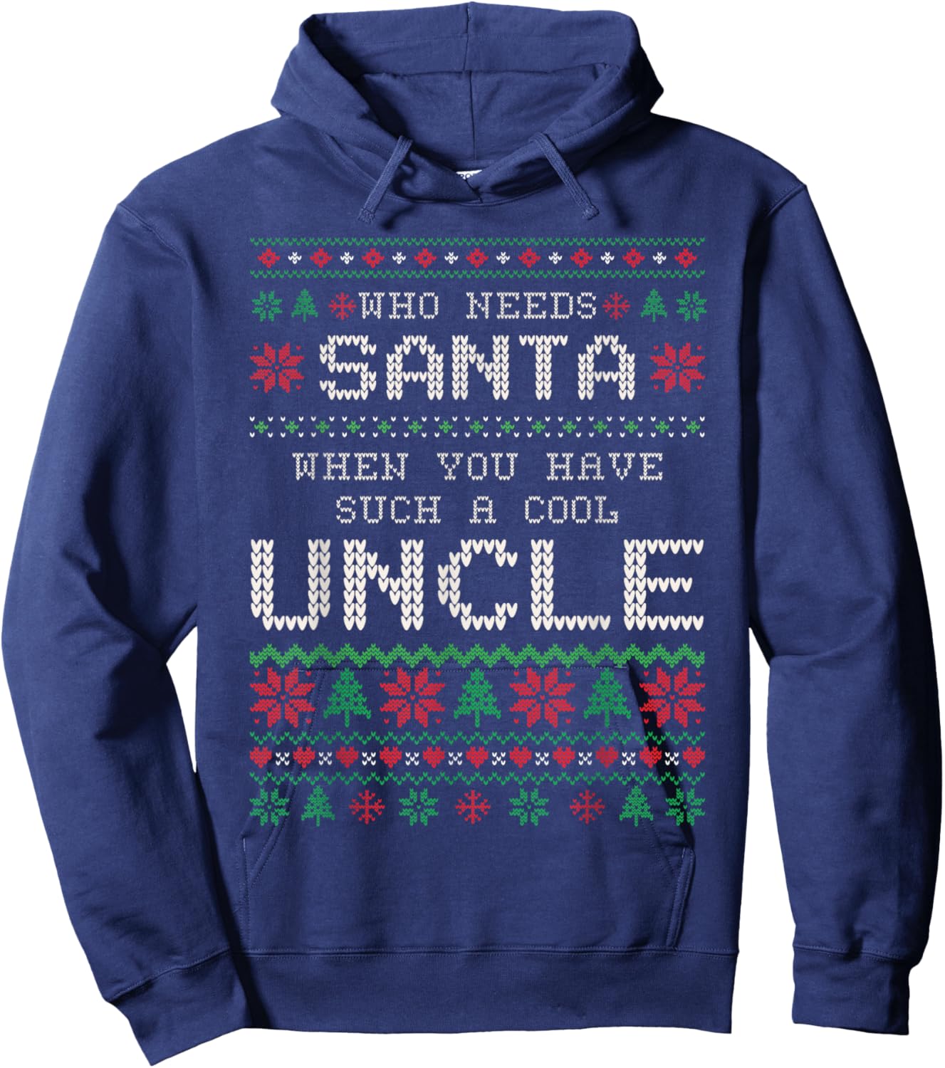 Funny Uncle Ugly Christmas Sweater Who Needs Santa Hoodie - Hoodie | Navy