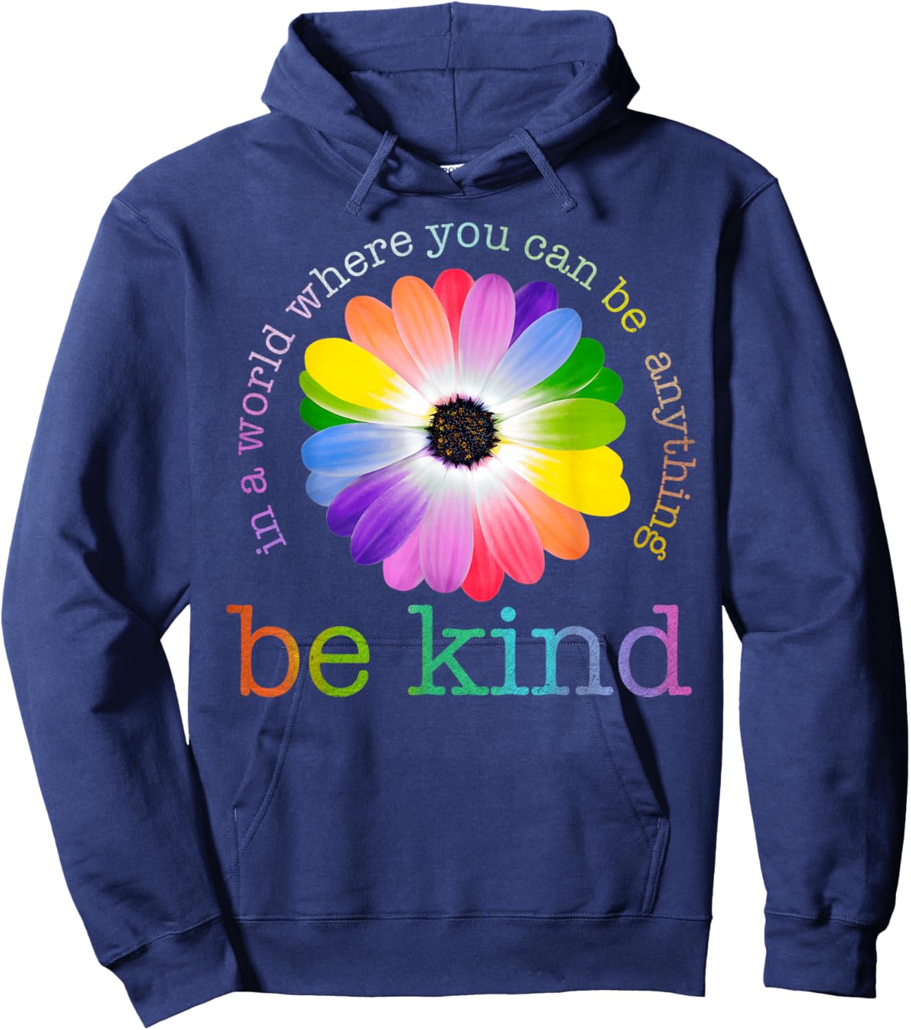 In A World Where You Can Be Any Thing Be Kind Kindness Day Hoodie - Hoodie | Navy