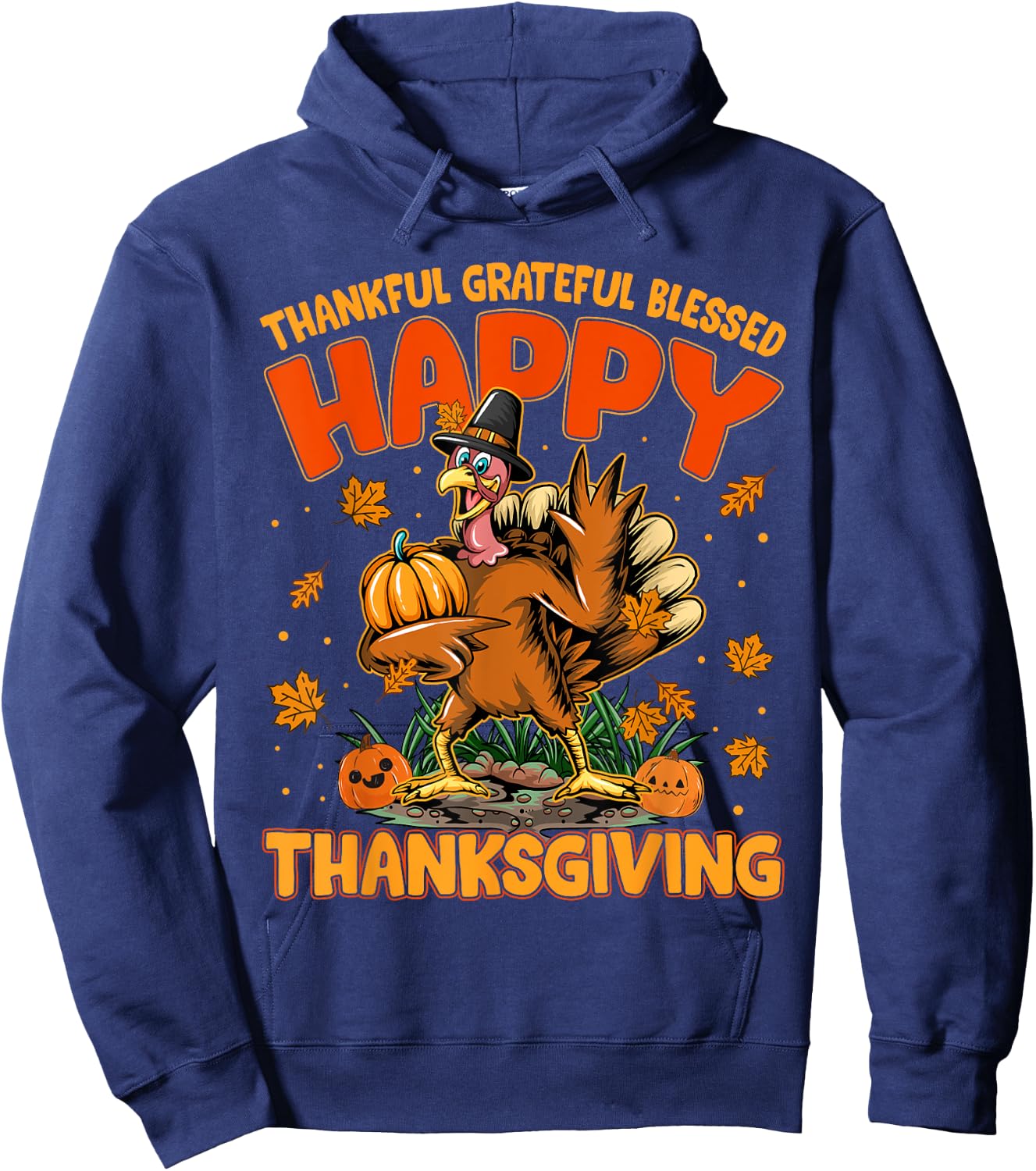 Thankful Grateful Blessed Happy Thanksgiving Turkey Hoodie - Hoodie | Navy