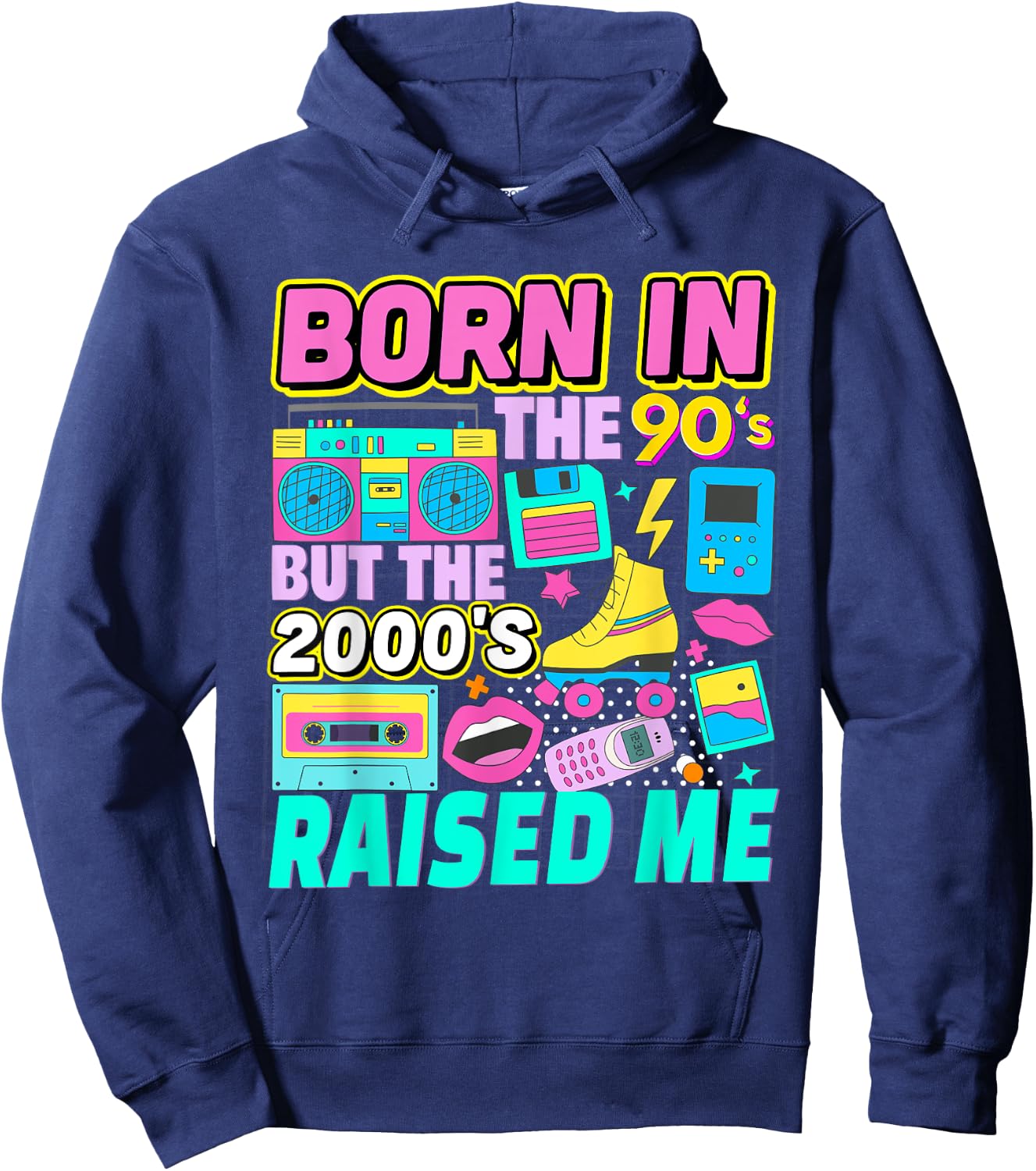 Born In The 90's But The 2000's Raised Me Vintage Retro 90s Hoodie - Hoodie | Navy