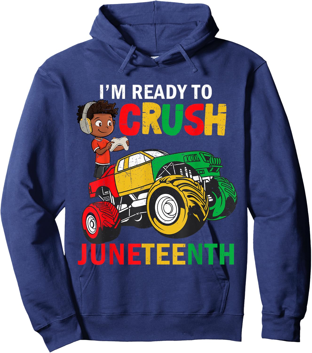 I'm Ready To Crush Truck Juneteenth Kids Gamer Boys Toddler Hoodie - Hoodie | Navy
