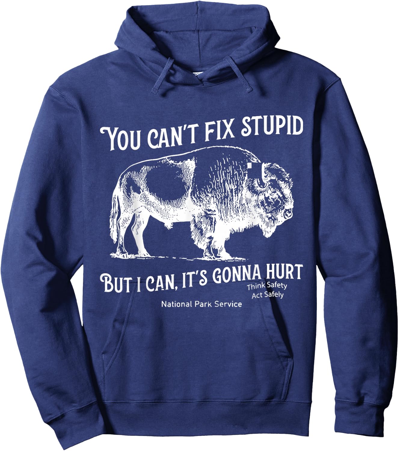 You Can't Fix Stupid But I Can It's Gonna Hurt Think Safety Hoodie - Hoodie | Navy