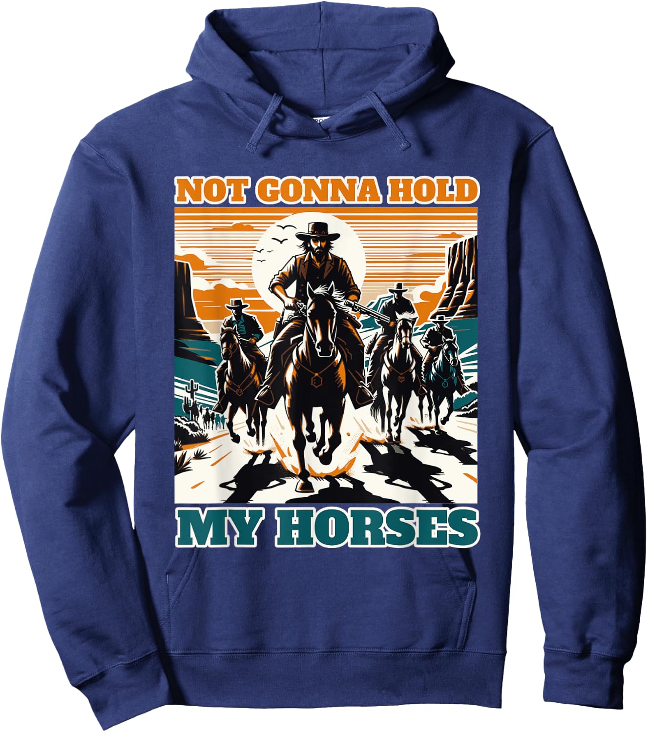 Not Gonna Hold My Horses Funny Quote Horse Hoodie - Hoodie | Navy