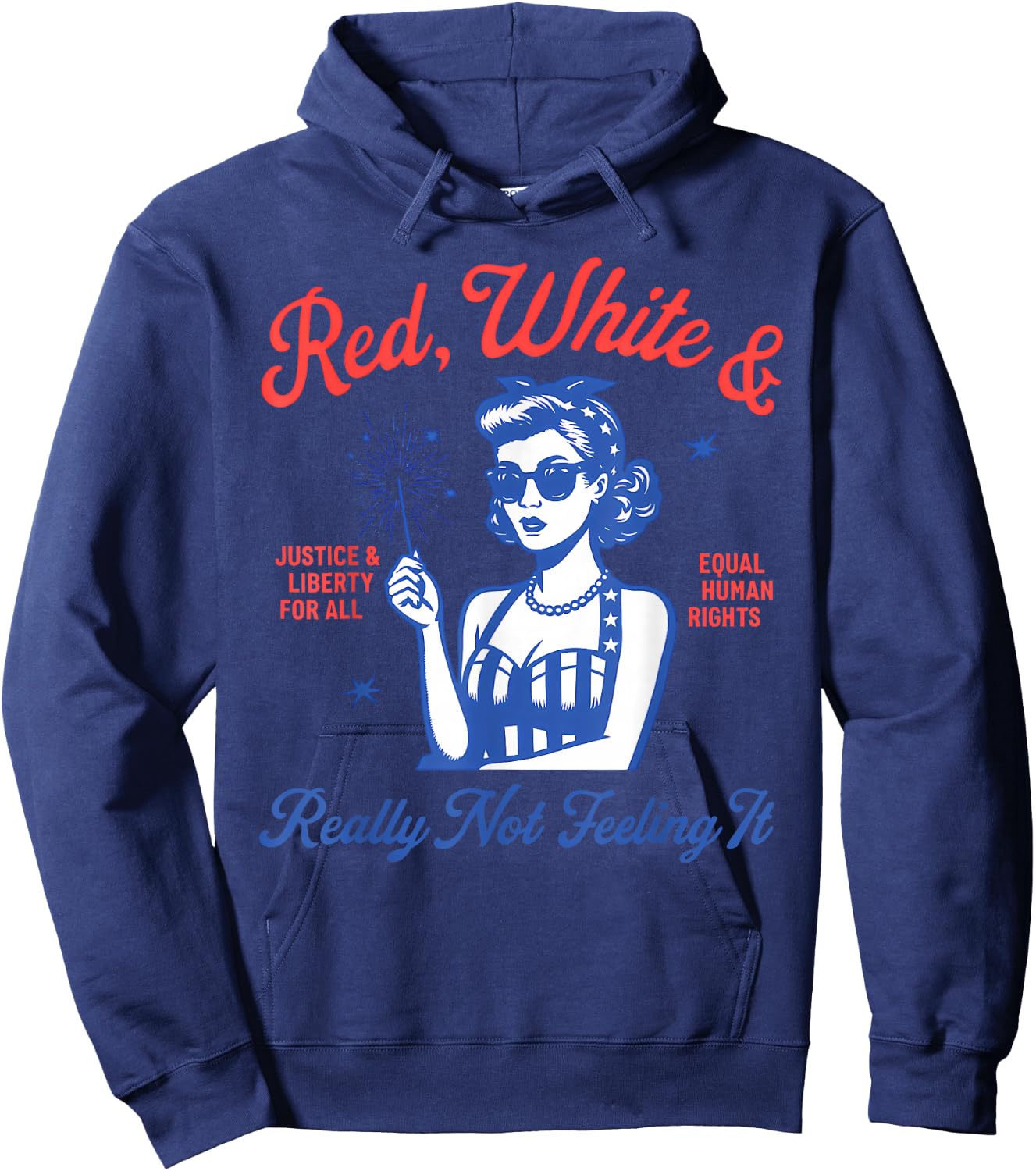 Red White And Really Not Feeling It,Equal Rights 4th Of July Hoodie - Hoodie | Navy