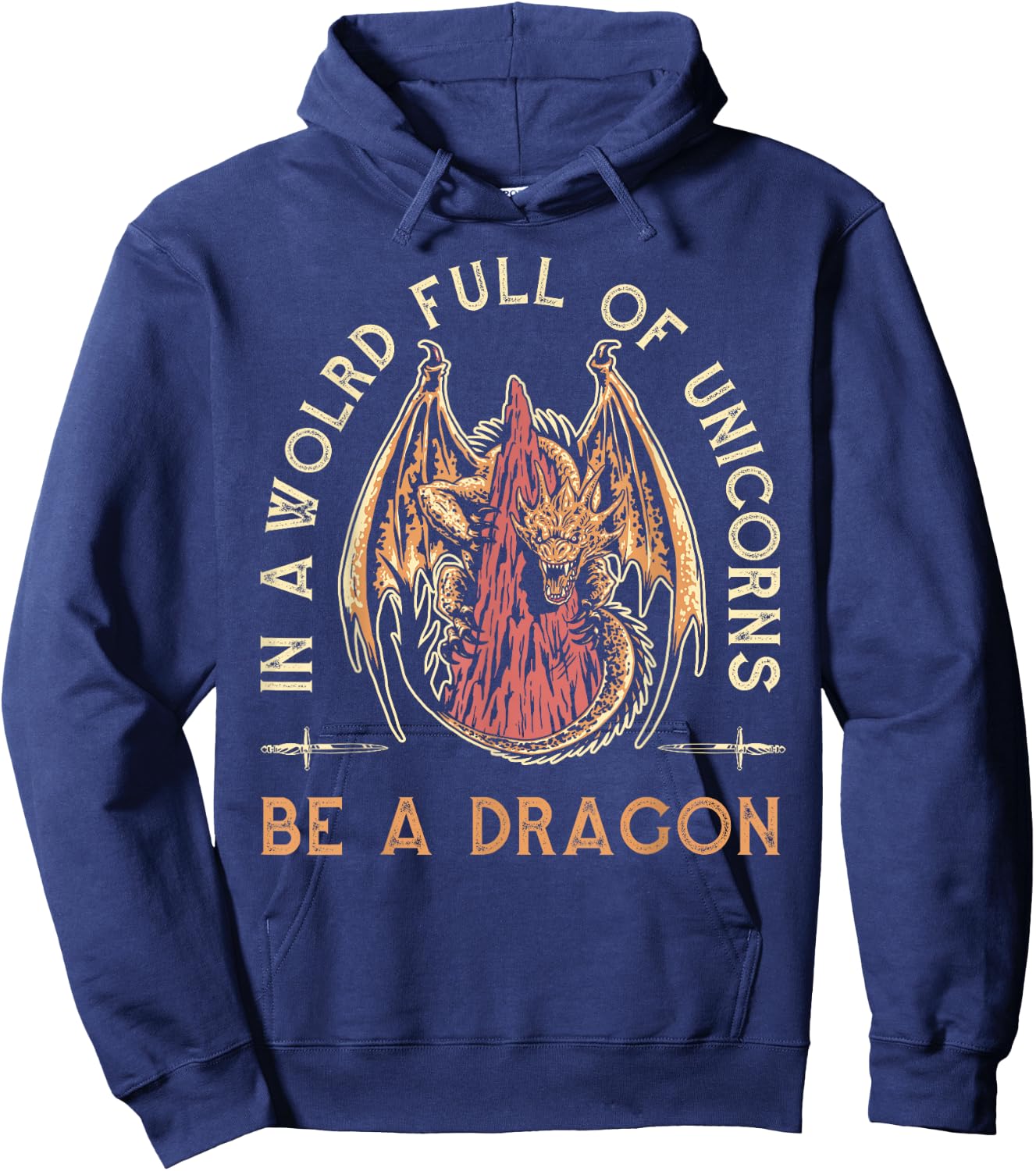 Fantasy Dragon, In A World Full Of Unicorns Be A Dragon Hoodie - Hoodie | Navy