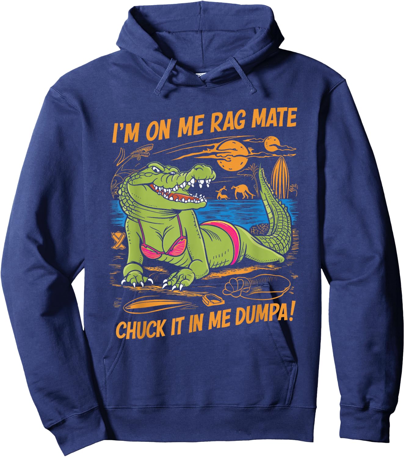 Fun Crocodile Beach I'm on Me Rag Mate Chuck it in me Dumpa Hoodie - Hoodie | Navy
