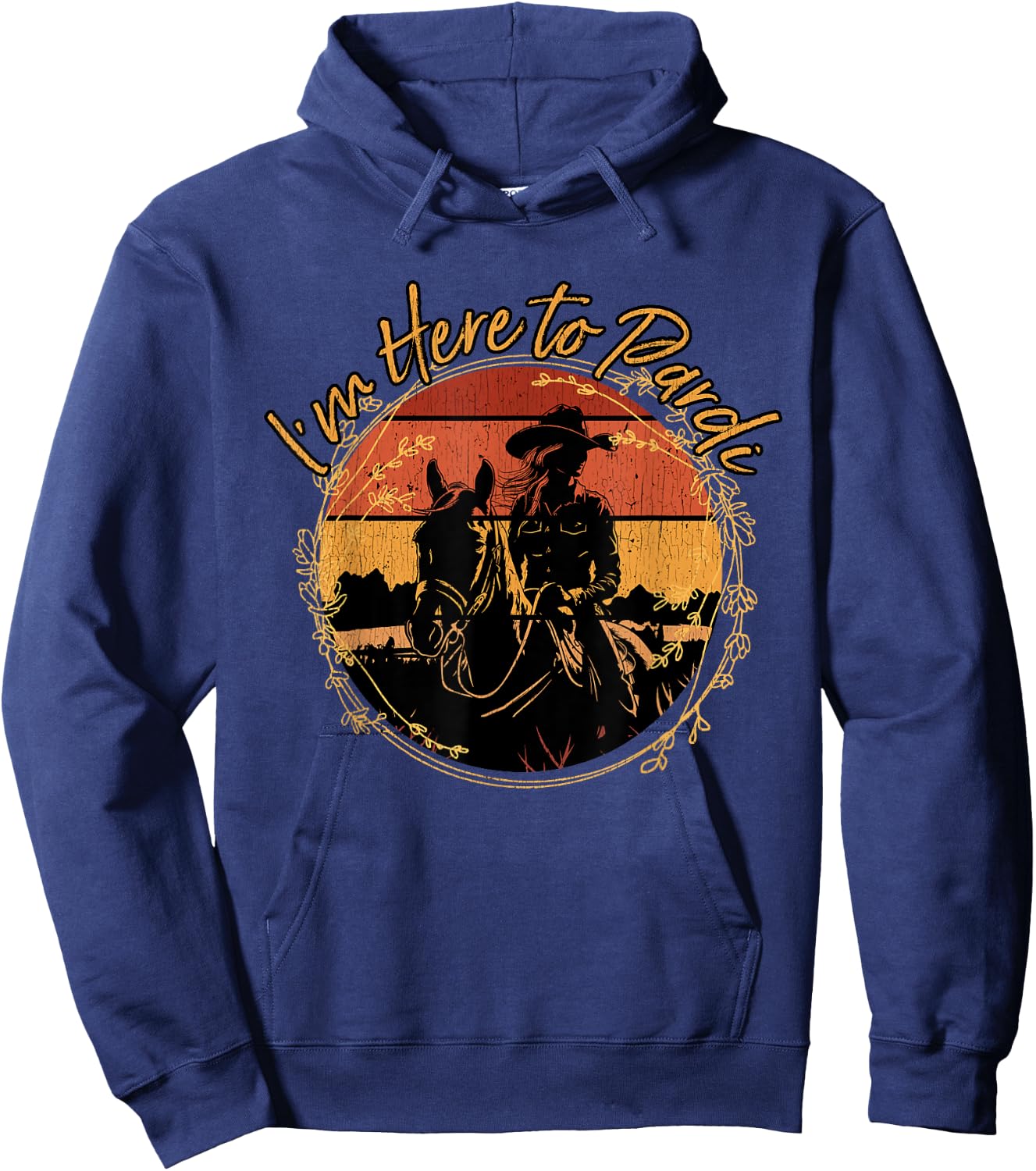 I'm Here to Pardi Funny Western Riding Horses Cowgirl Hoodie - Hoodie | Navy