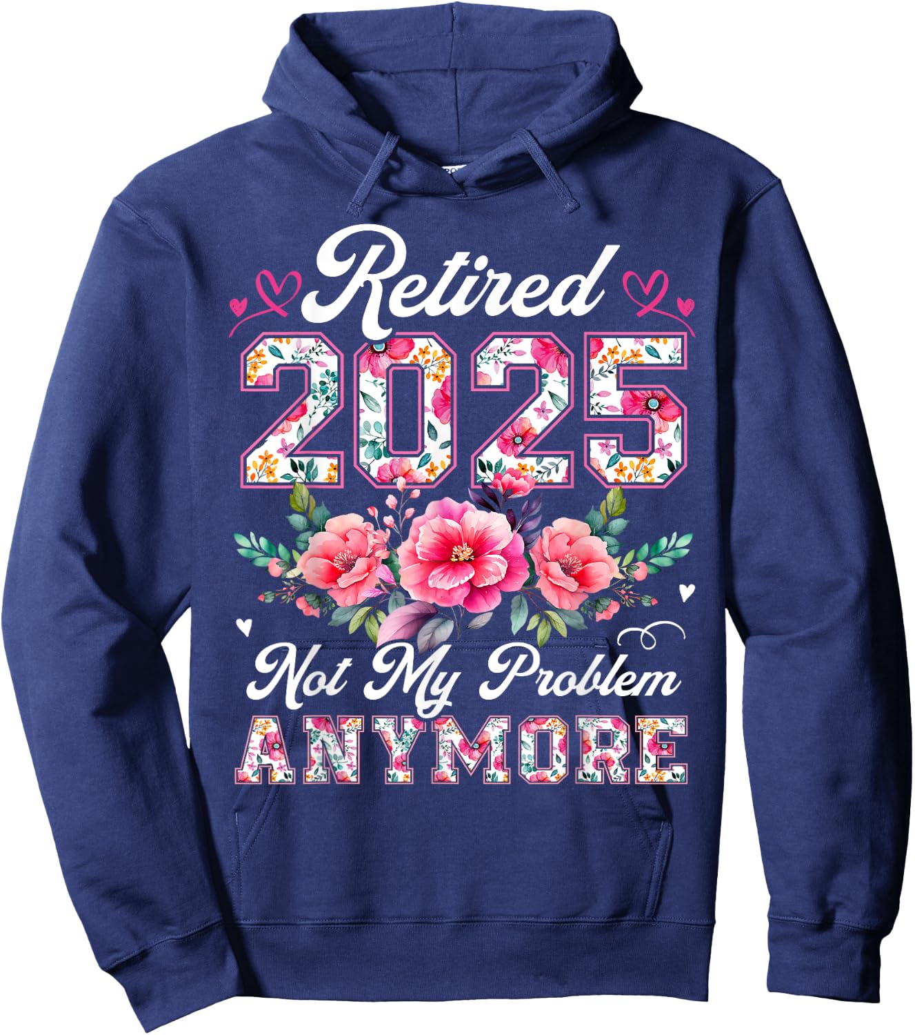 Retirement 2025 Women Retired 2025 Not My Problem Anymore Hoodie - Hoodie | Navy