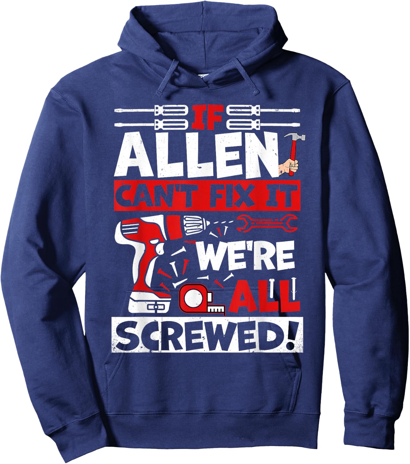 Funny Allen. If Allen Can't Fix It, We're All Screwed Hoodie - Hoodie | Navy