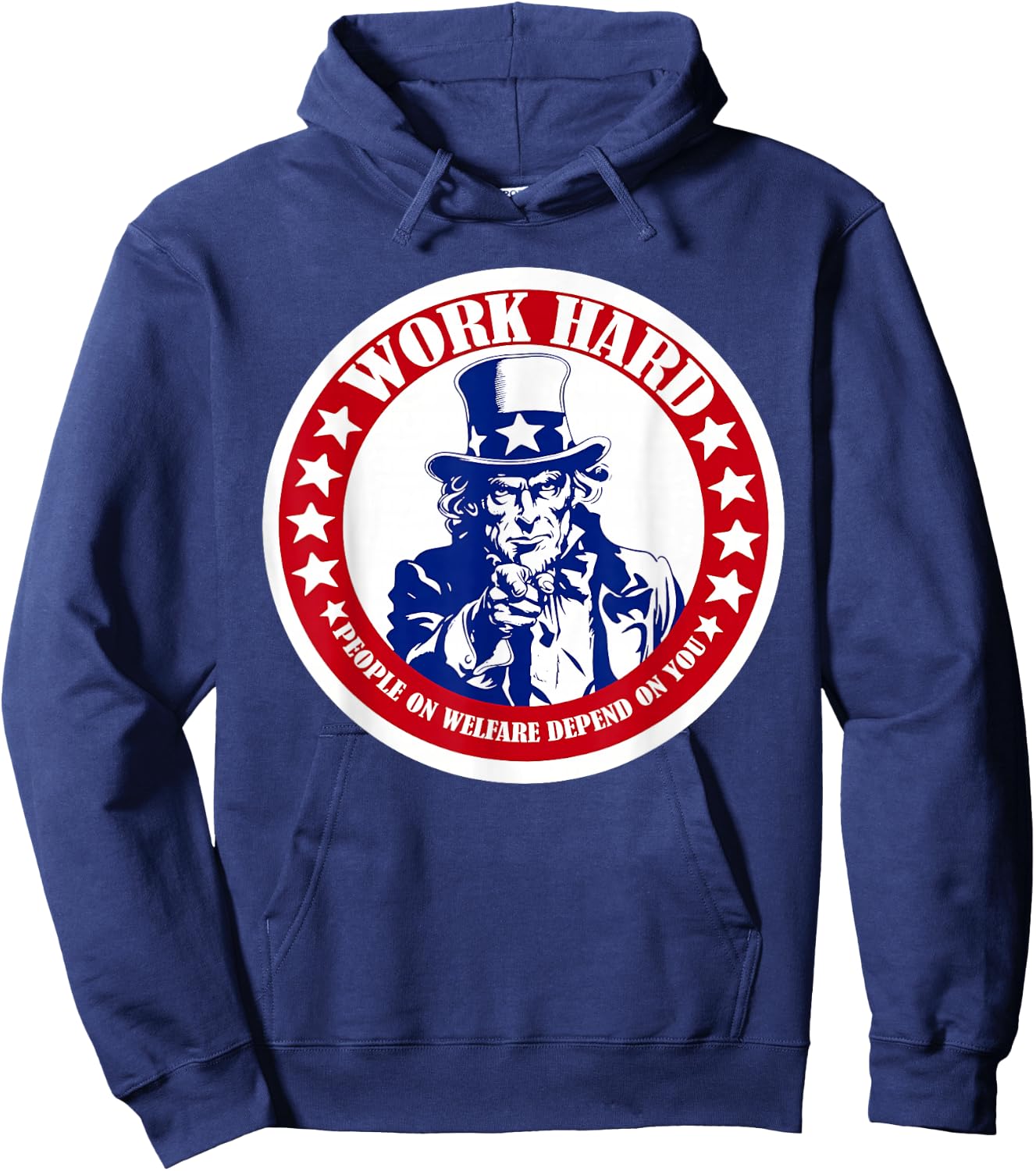 Work Hard People on Welfare Depend on You Hoodie - Hoodie | Navy