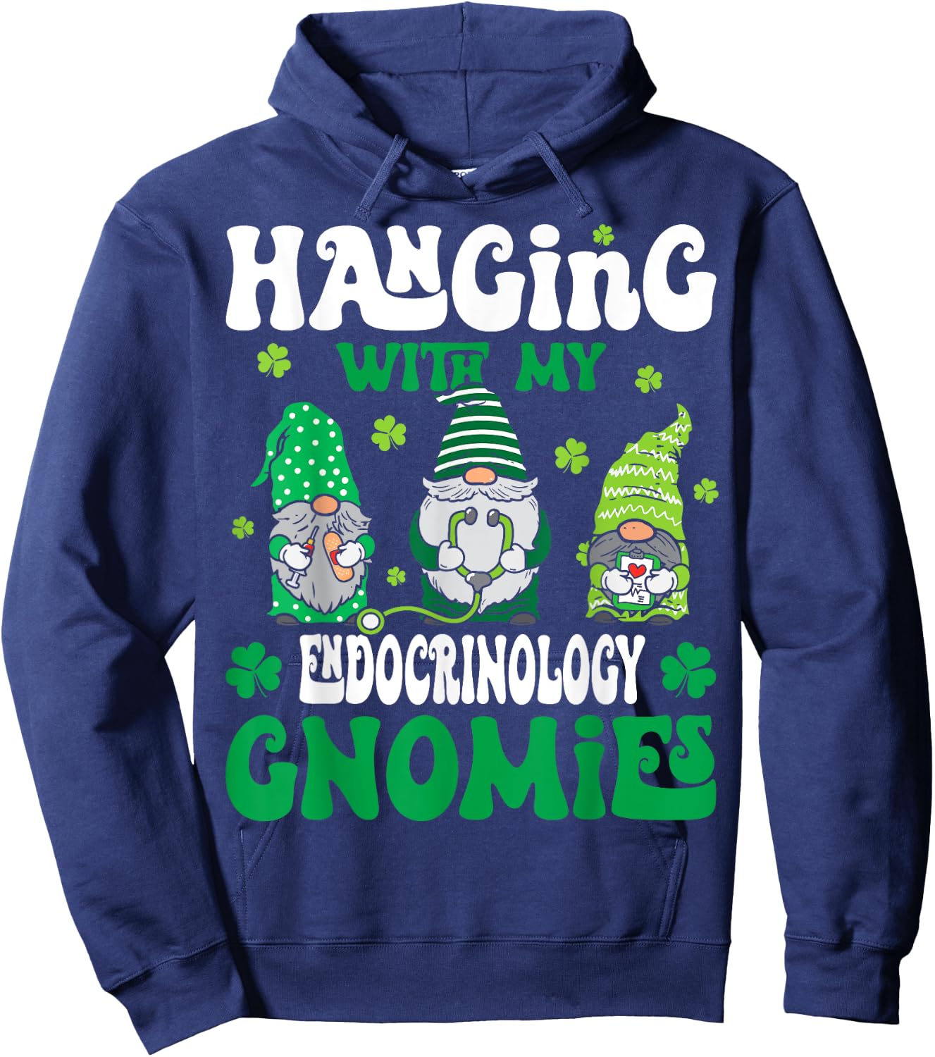 Hanging With My Gnomies Endocrinology nurse St Patricks Day Hoodie - Hoodie | Navy