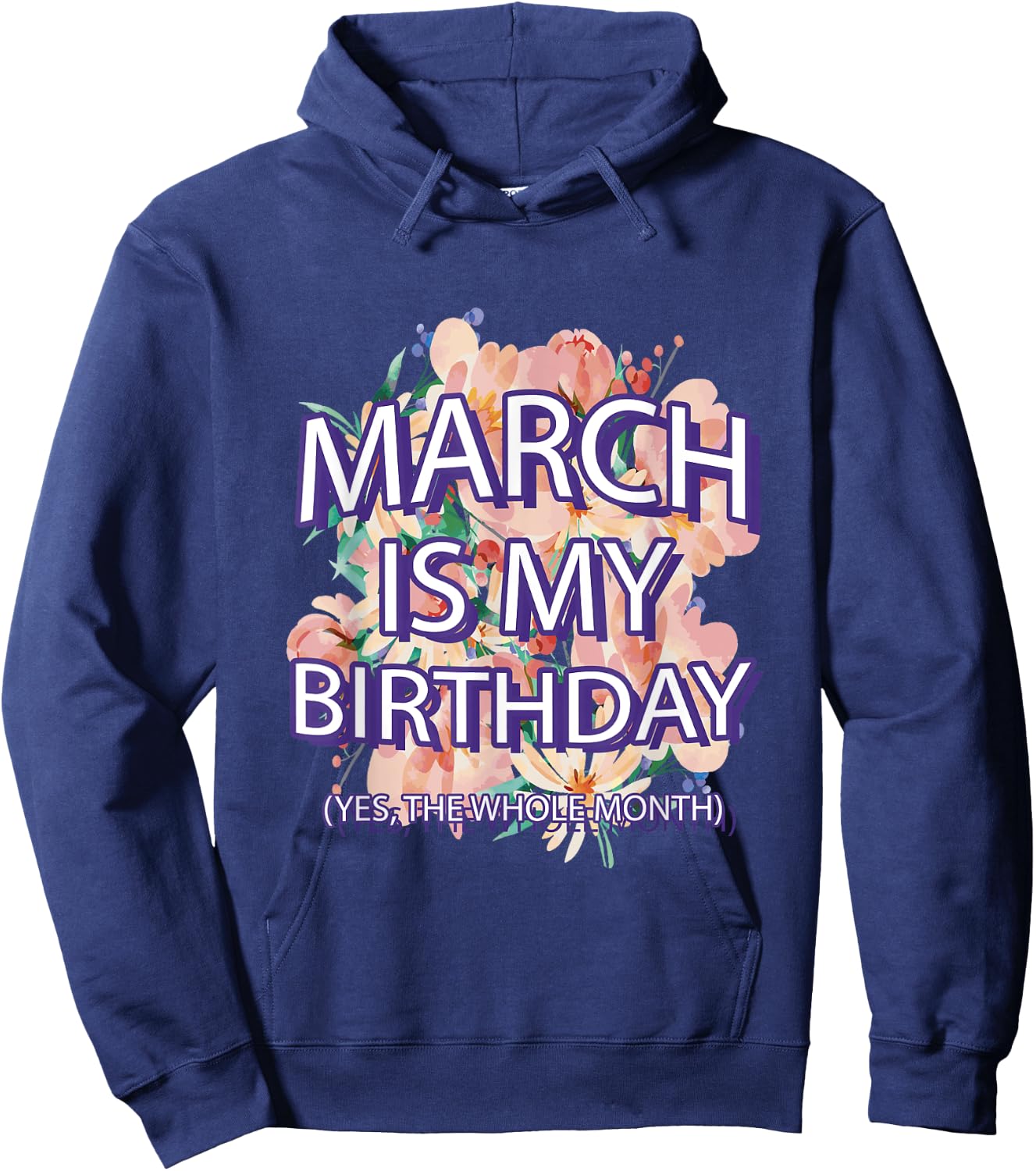 March Is My Birthday Yes The Whole Month Watercolor Floral Hoodie - Hoodie | Navy